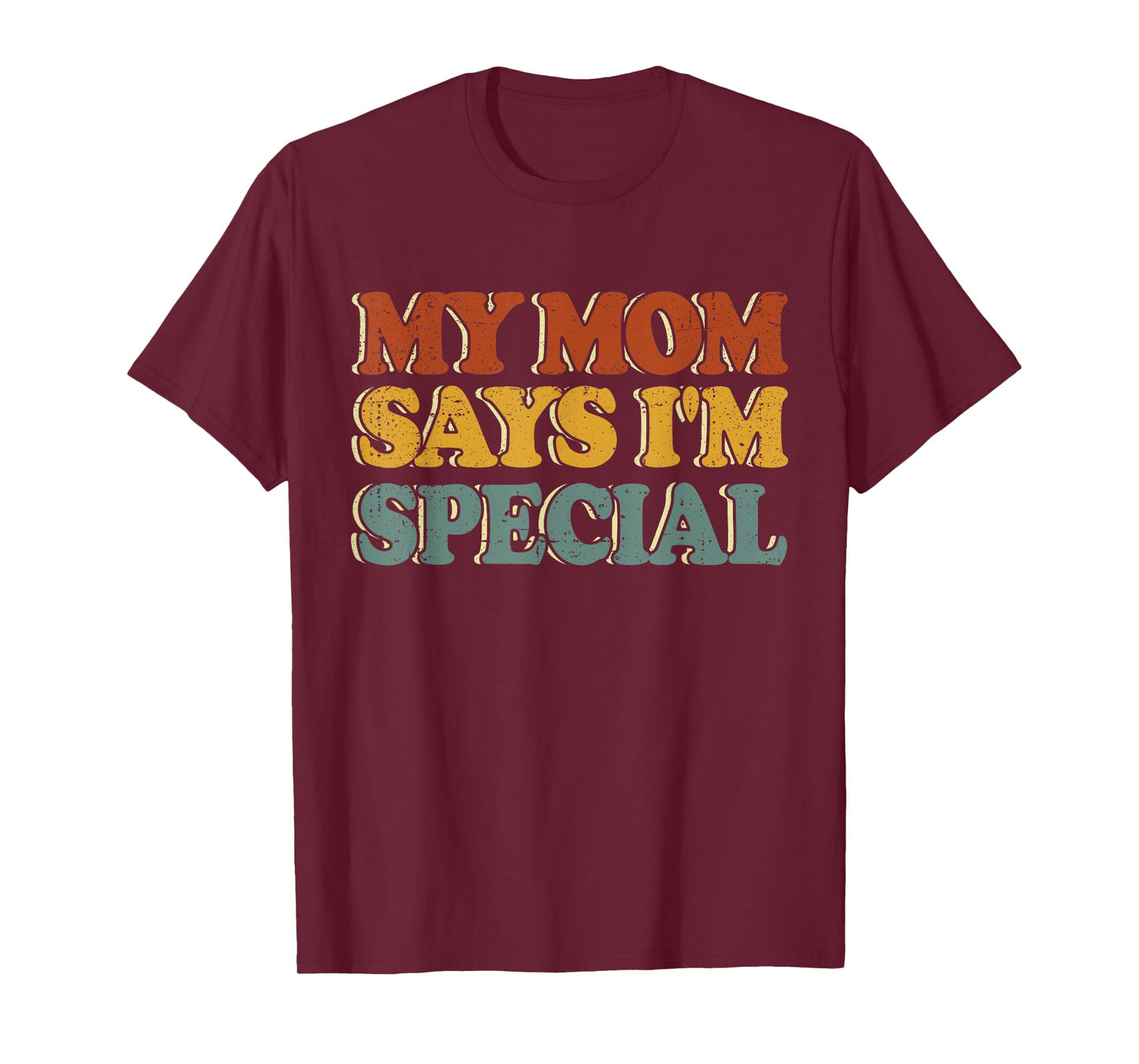 Funny My Mom Says I'm Special Shirt for Sons and Daughters T-Shirt