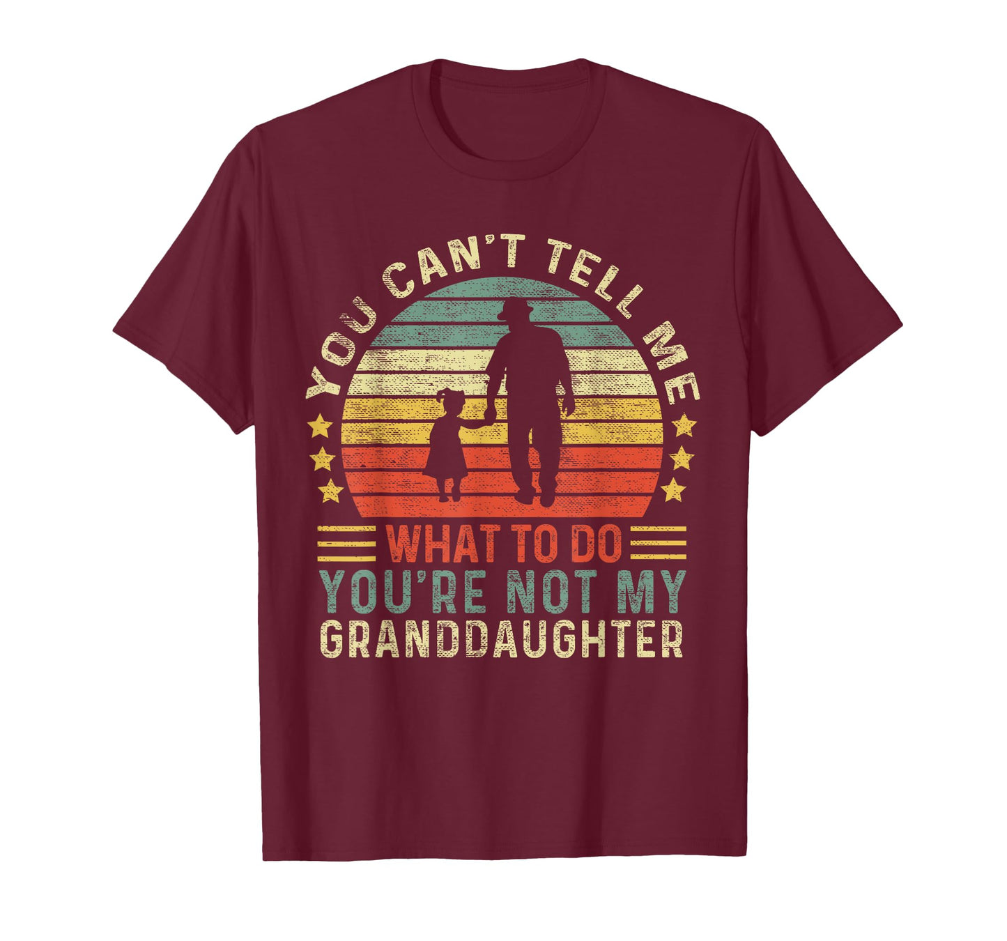 You Can't Tell Me What To Do You're Not My Granddaughter T-Shirt