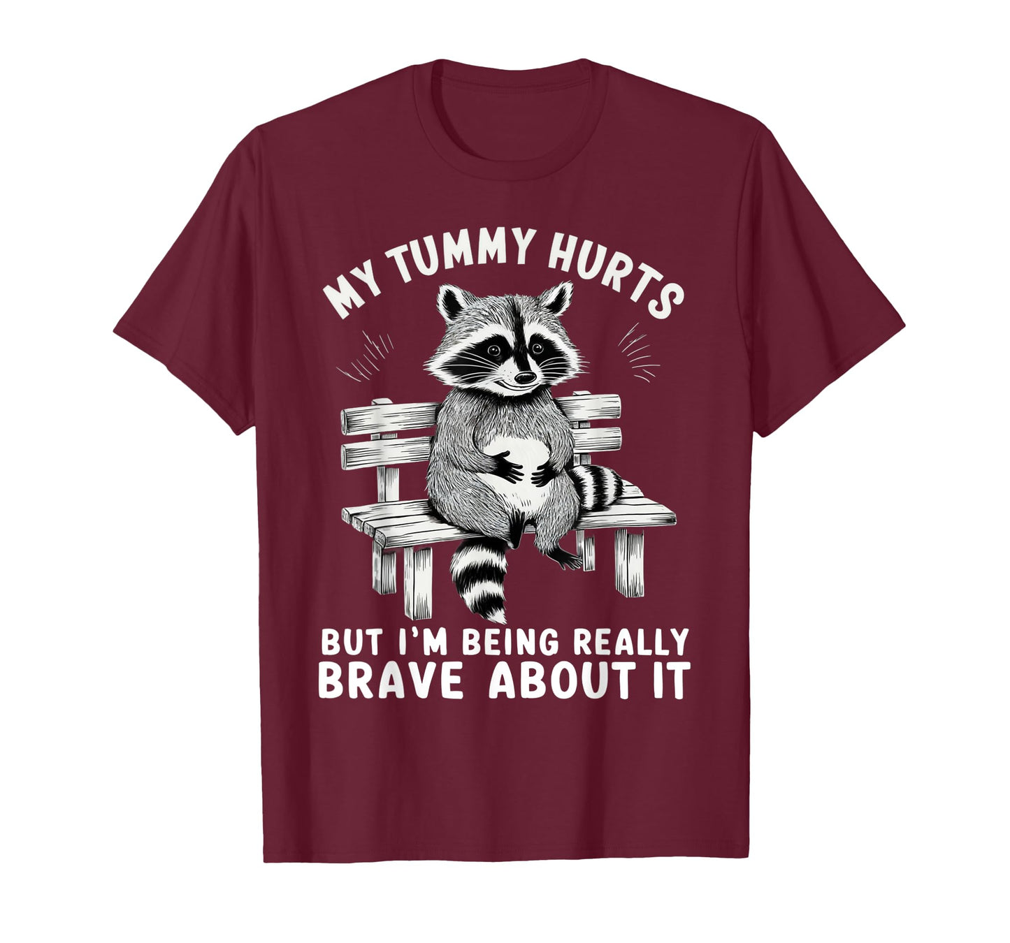 My Tummy Hurts But I'm Being Brave About It T-Shirt