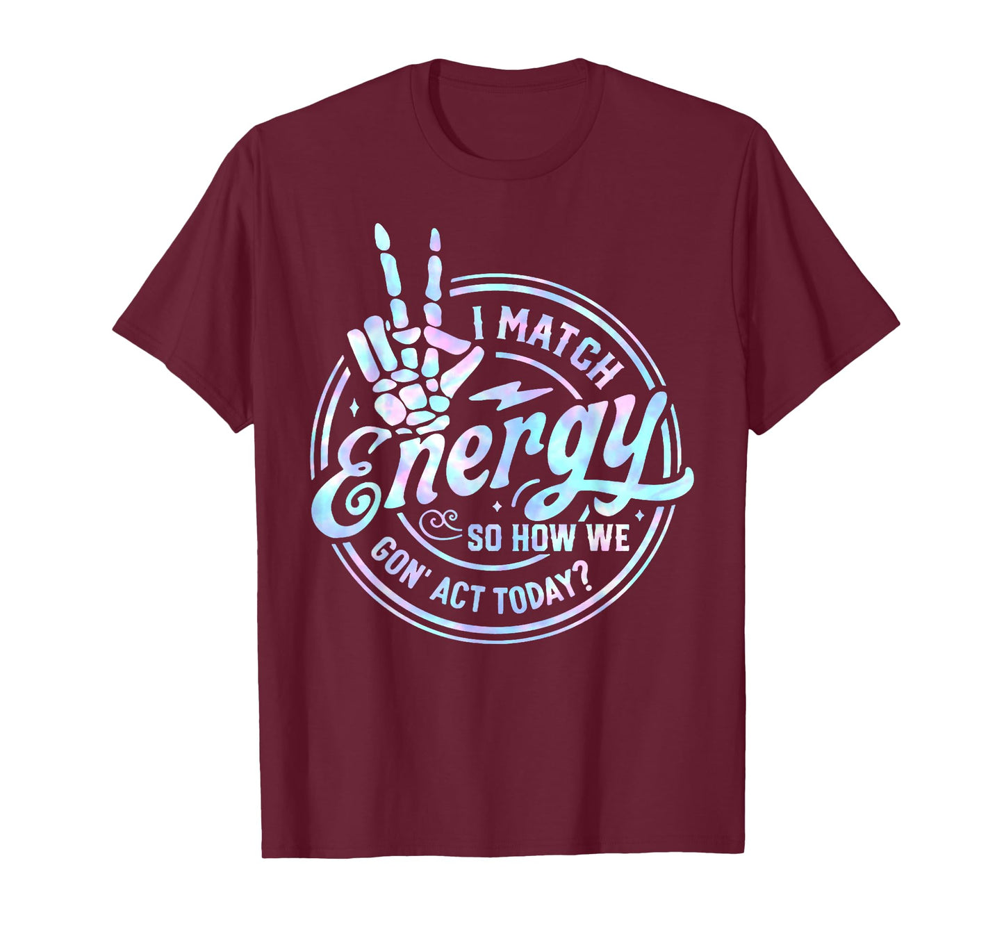 I Match Energy So How We Gone Act Today Tie Dye Happy Face T-Shirt