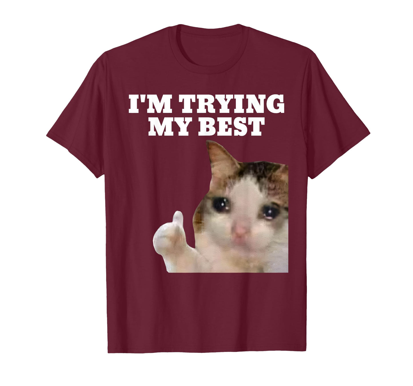 I'm Trying My Best Funny Crying Cat Meme For Men Women Kids T-Shirt