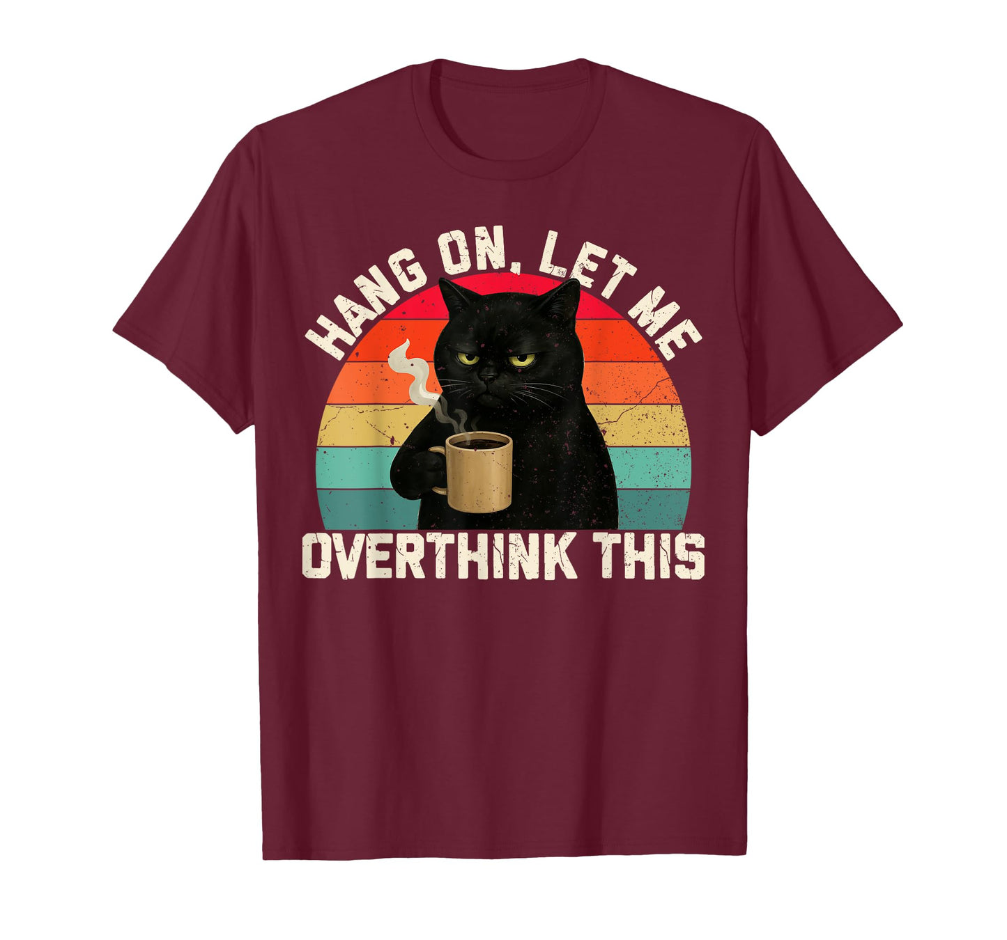 Hang On Let Me Overthink This Black Cat Coffee Sarcastic T-Shirt