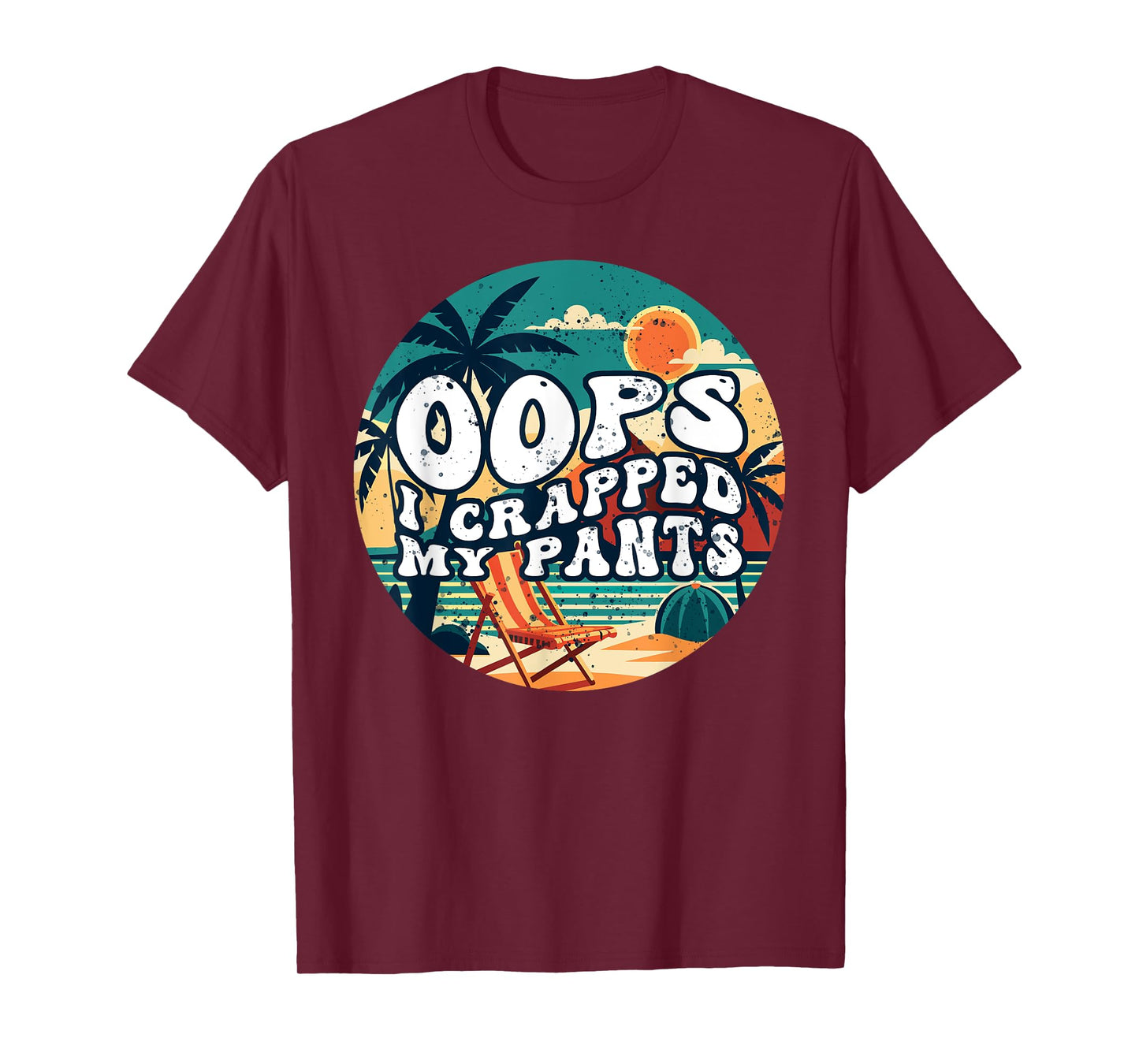 Oops I Crapped My Pants Tee Funny Sarcastic Saying Outfit T-Shirt