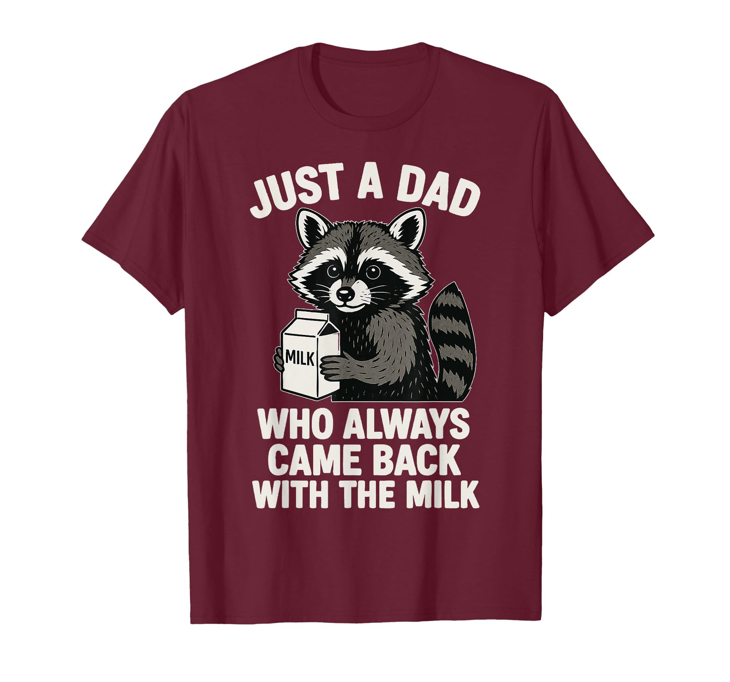 Just A Dad Who Always Came Back With The Milk T-Shirt