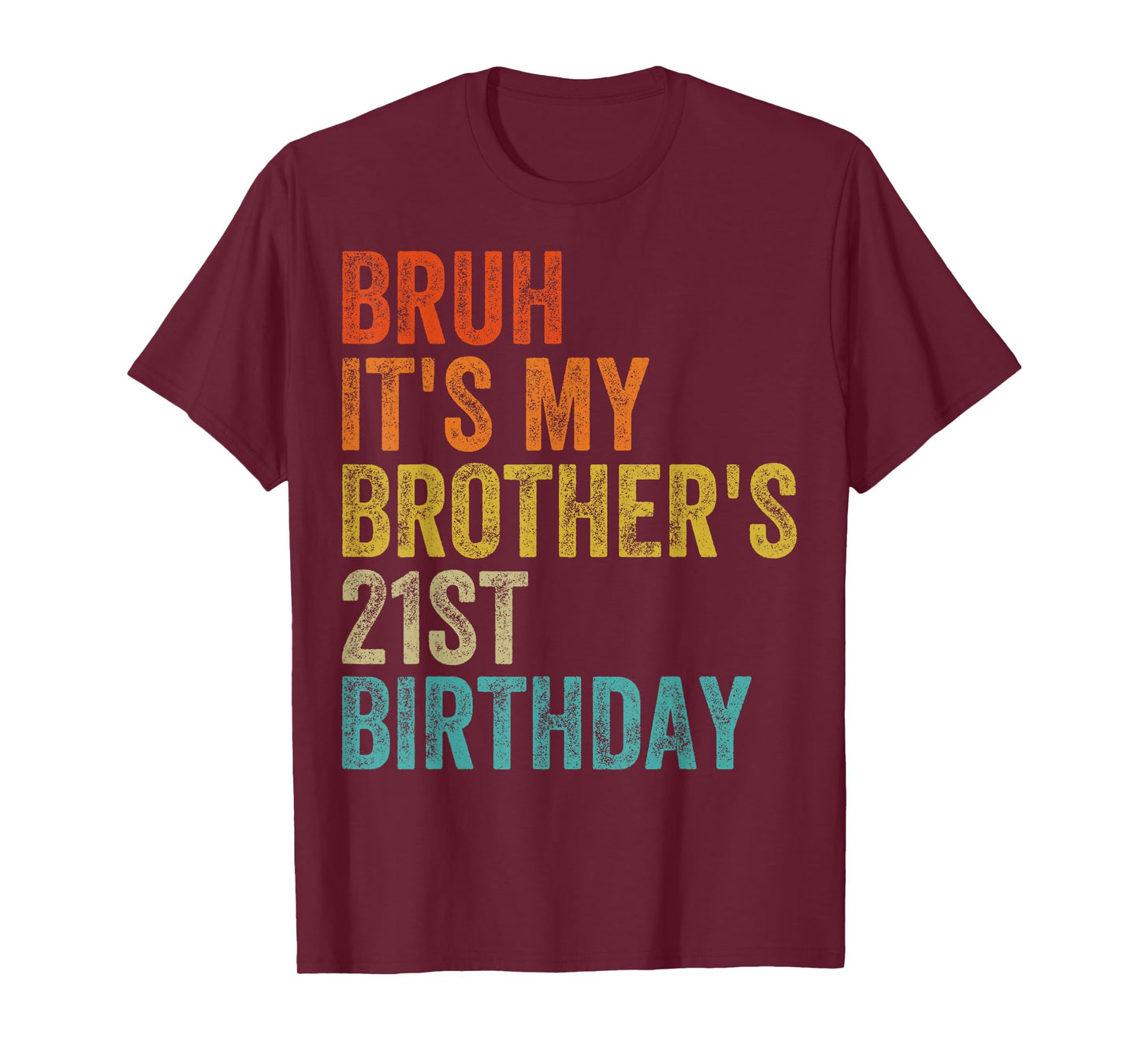 Bruh It's My Brother's 21st Birthday 21 Years Old Bro T-Shirt