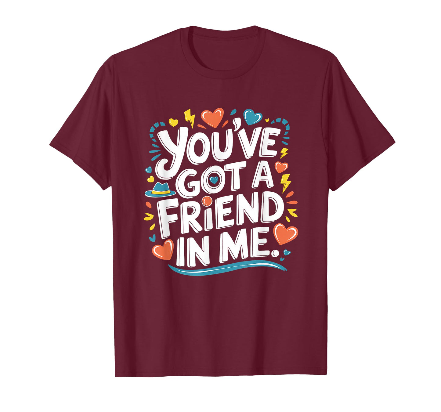 International Friendship Day You've Got a Friend in Me Team T-Shirt