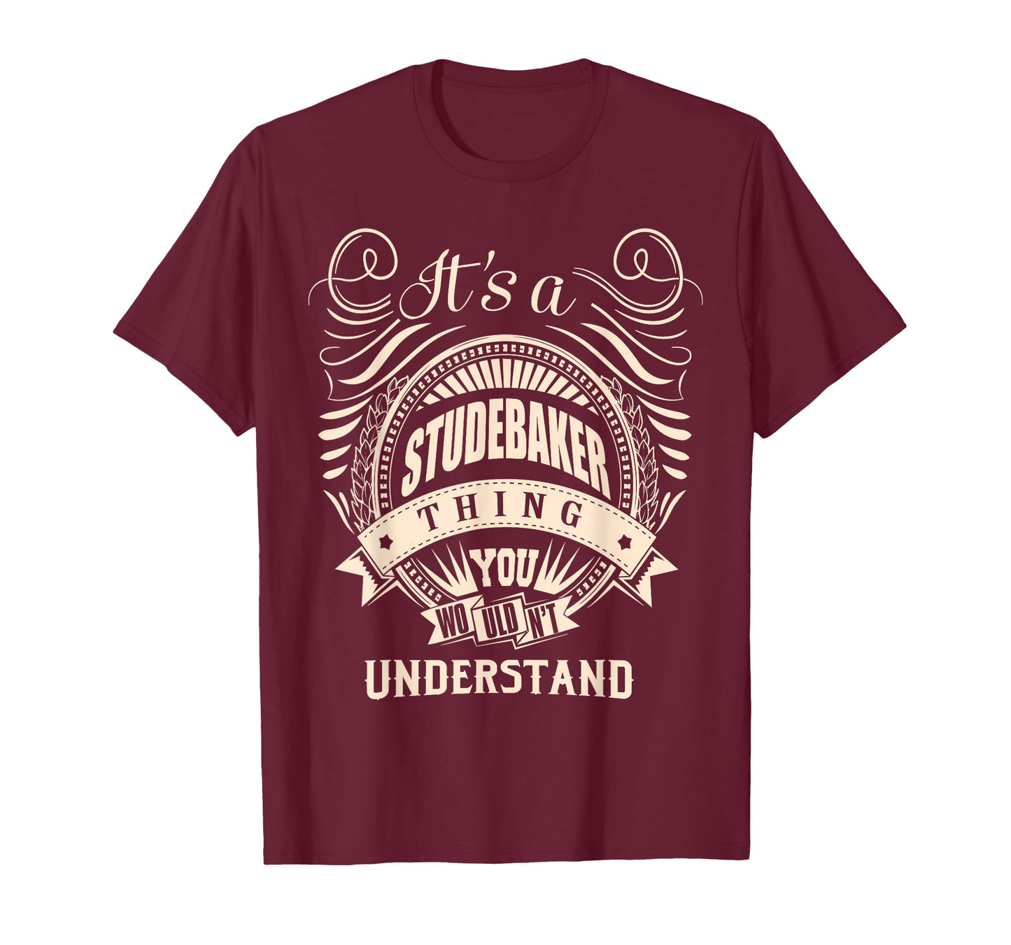 It is a STUDEBAKER thing Gifts T-Shirt