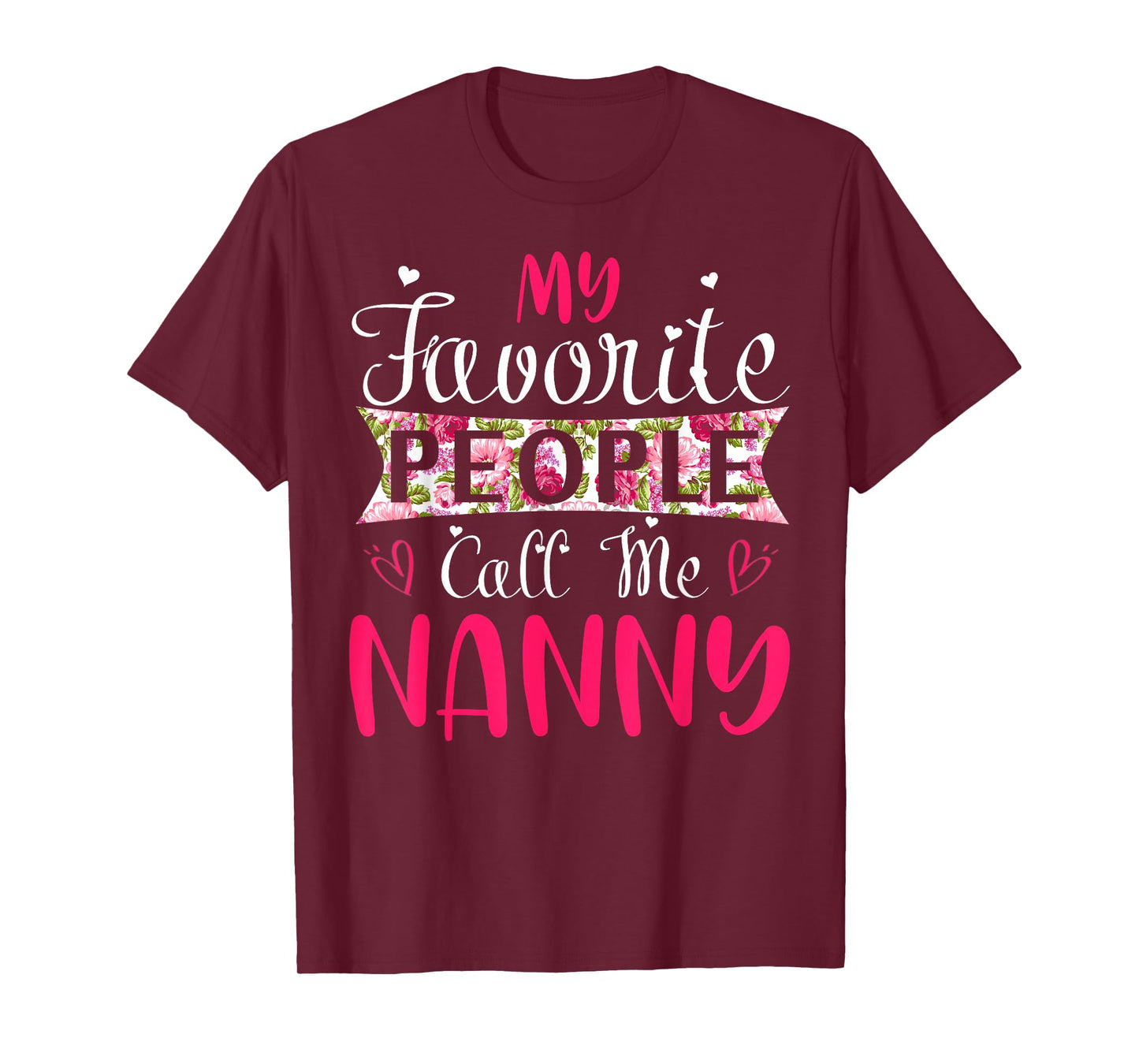 My Favorite People Call Me Nanny Tee for Mothers Women T-Shirt
