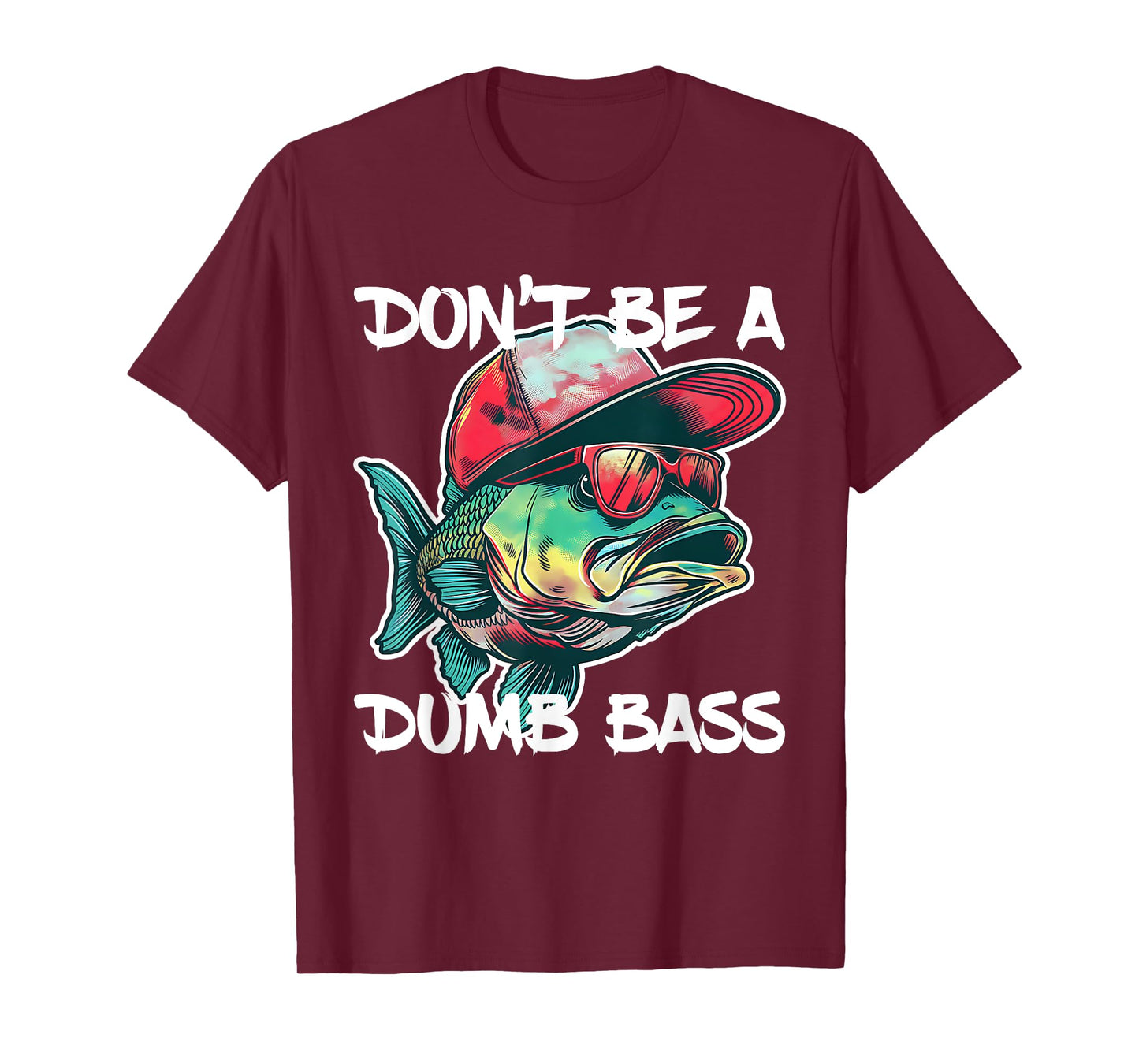 Don't Be A Dumb Bass Shirt Funny Fishing Dad Men Bass Fish T-Shirt