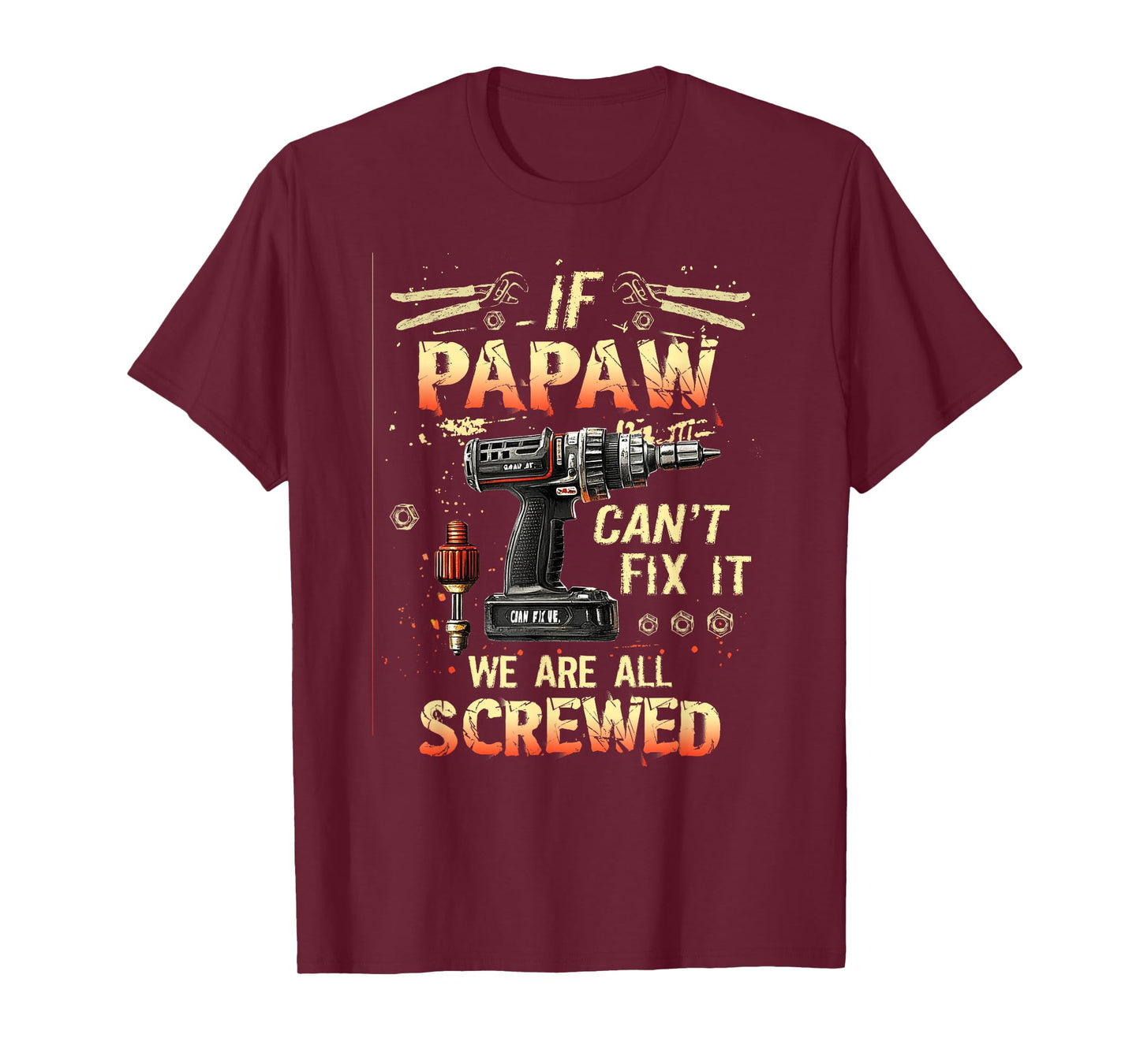 Mens Papaw If Papaw Can't Fix It We're All Screwed T-Shirt