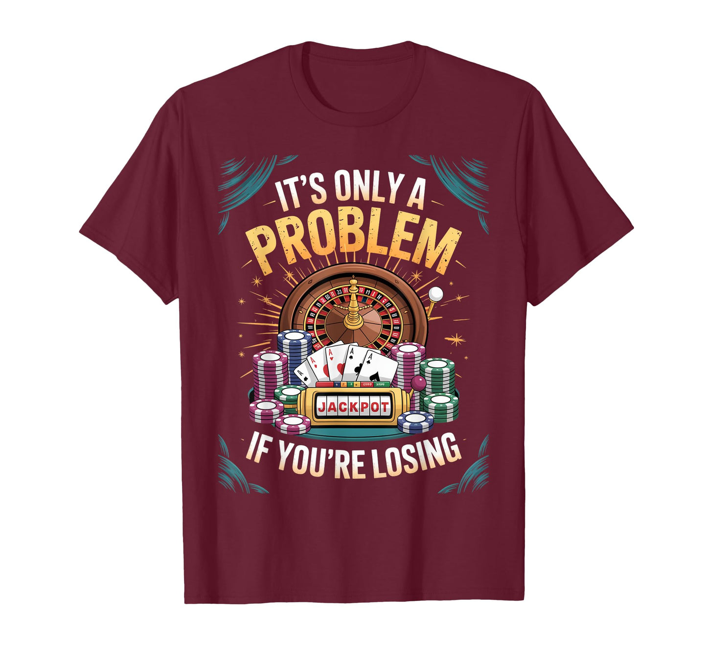 Only A Problem If You're Losing Funny Gambling Bootleg T-Shirt