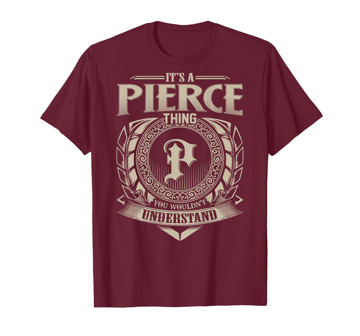It's A PIERCE Thing You Wouldn't Understand Family Name T-Shirt
