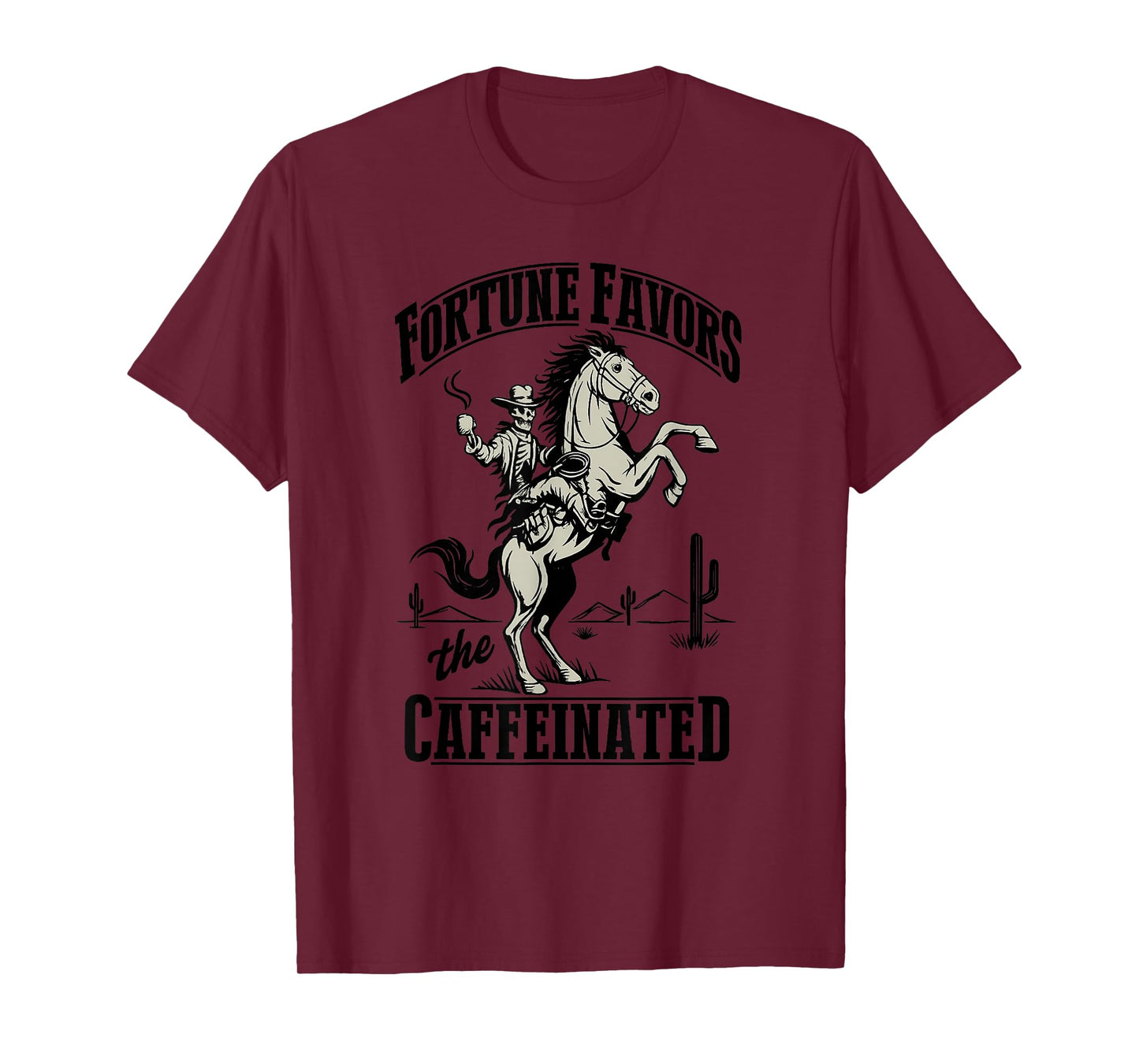 Fortune Favors The Caffeinated Cowboy Coffee T-Shirt