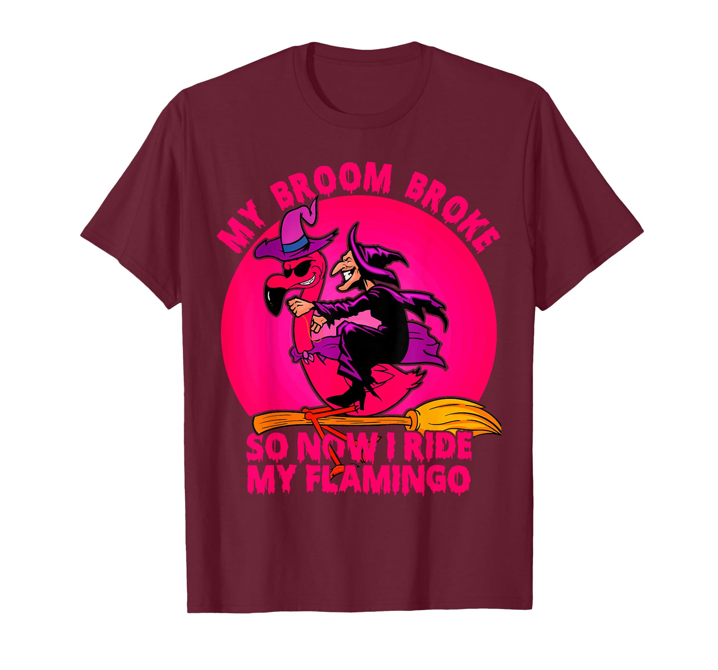 My Broom Broke So Now I Ride My Flamingo Halloween Witch T-Shirt