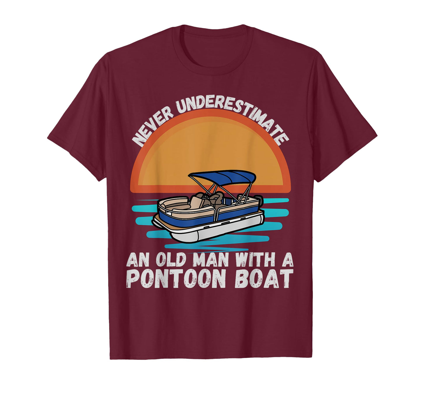 Never Underestimate An Old Man With A Pontoon Boat Boating T-Shirt