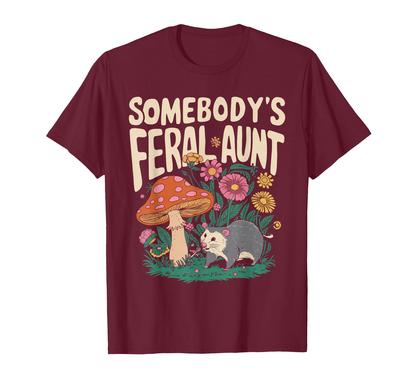 Somebody's Feral Aunt T-Shirt