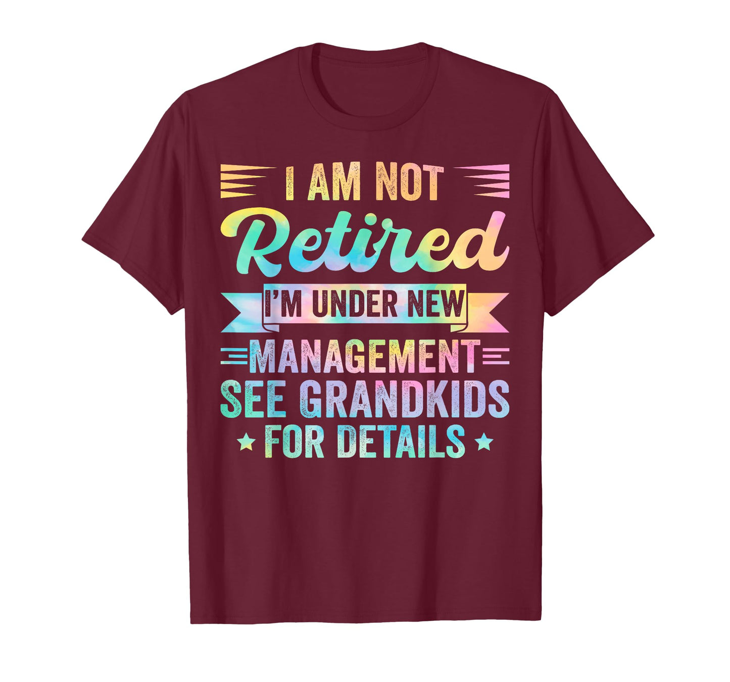 I Am Not Retired I'm Under New Management See Grandkids T-Shirt
