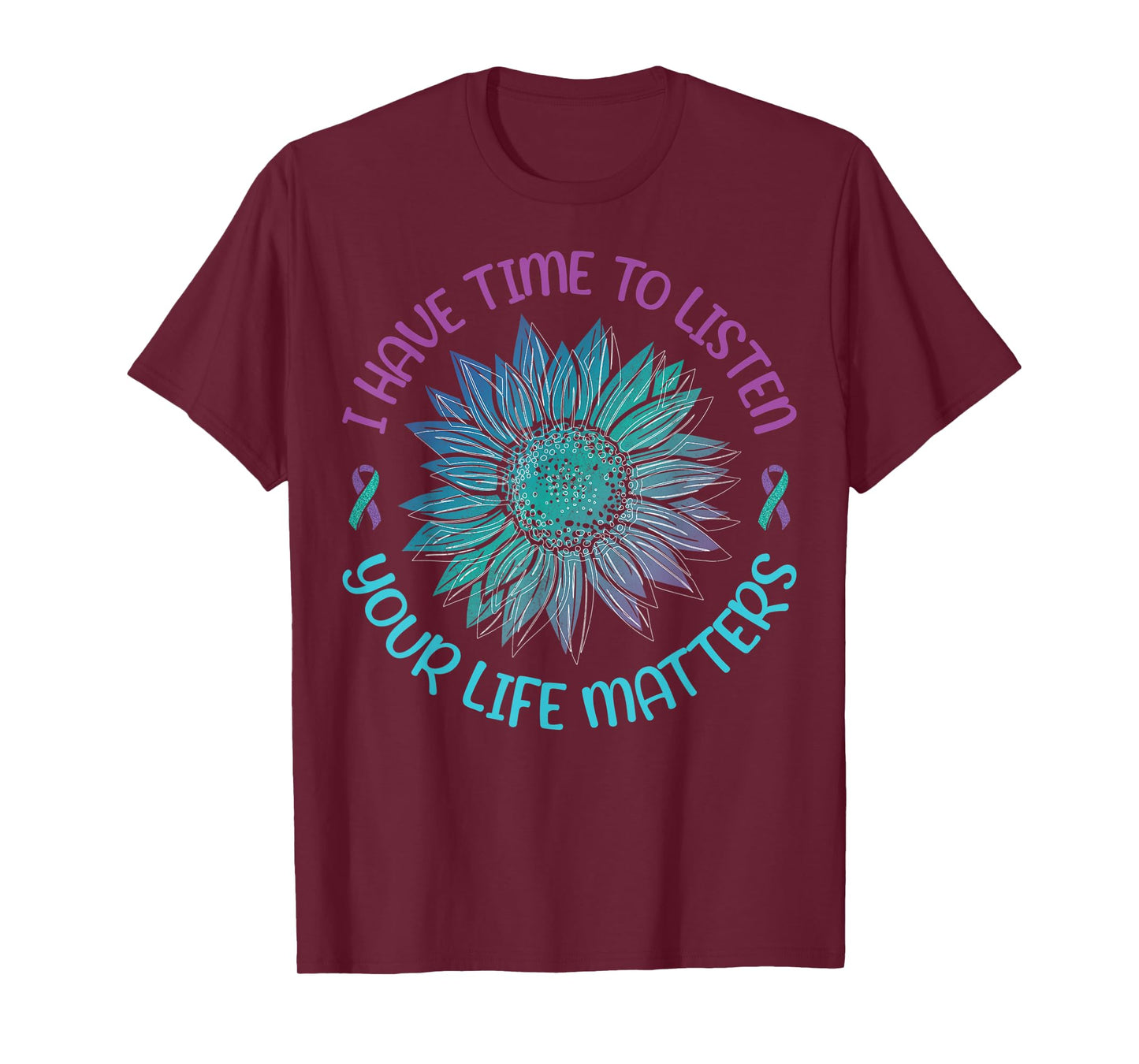 I Have Time To Listen Your Life Matters Suicide Awareness T-Shirt