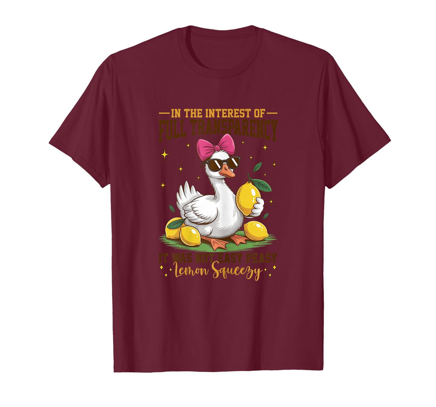 Goose Full Transparency It Was Not Easy Peasy Lemon Squeezy T-Shirt