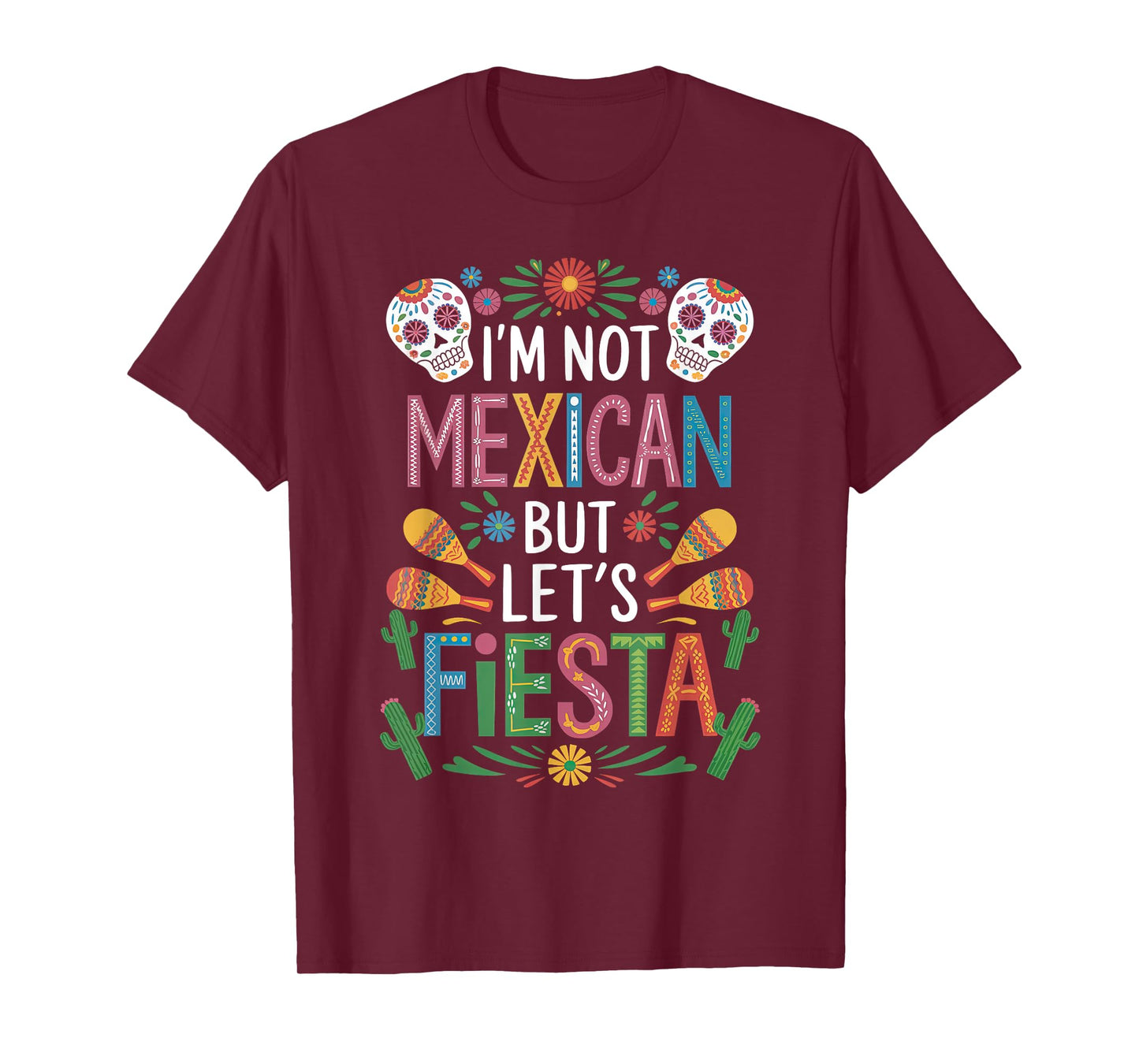 I'm Not Mexican Let's Fiesta Cinco De Mayo Party Funny T-Shirt
