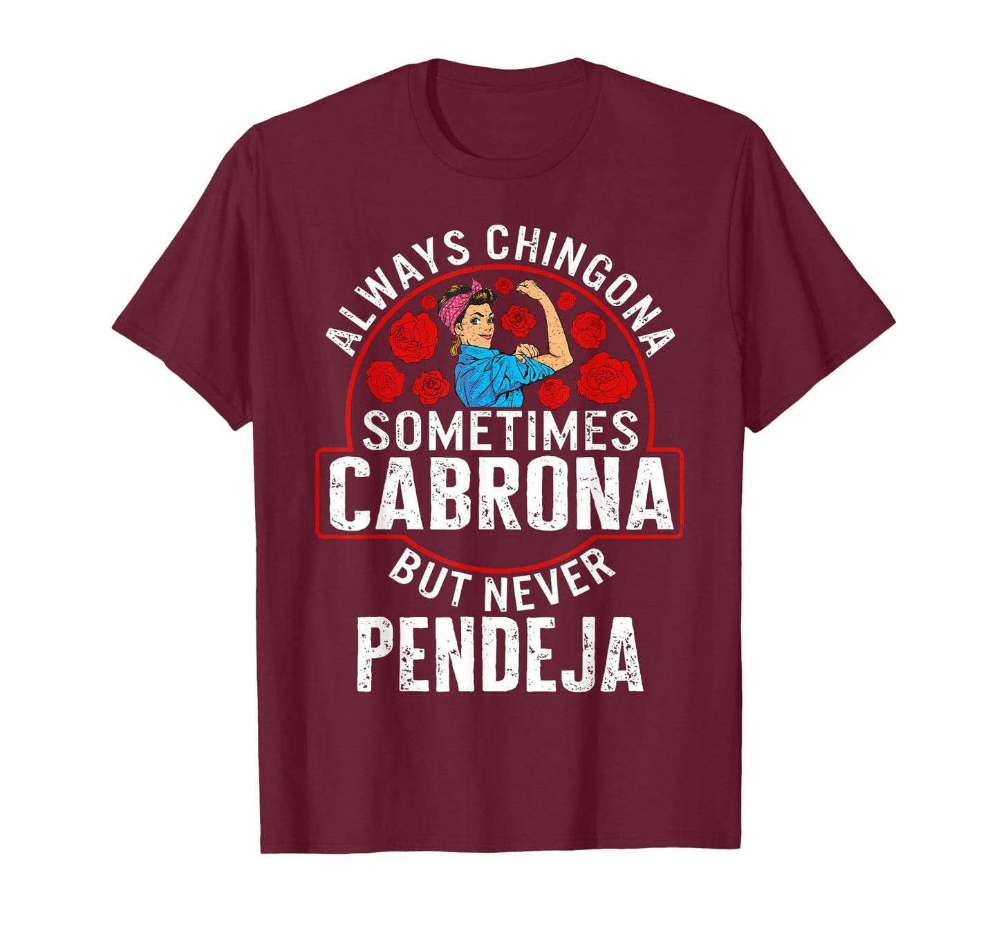 Always Chingona Sometimes Cabrona But Never Pendeja T-Shirt