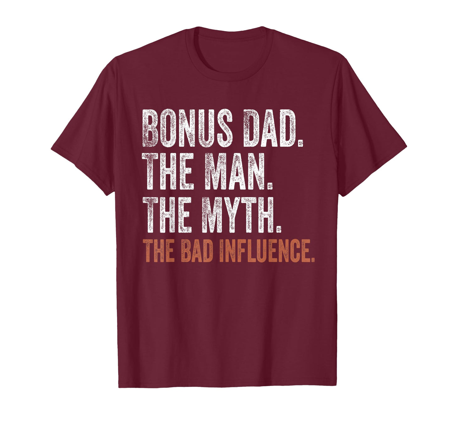 Bonus Dad The Man The Myth The Bad Influence Father's Day T-Shirt