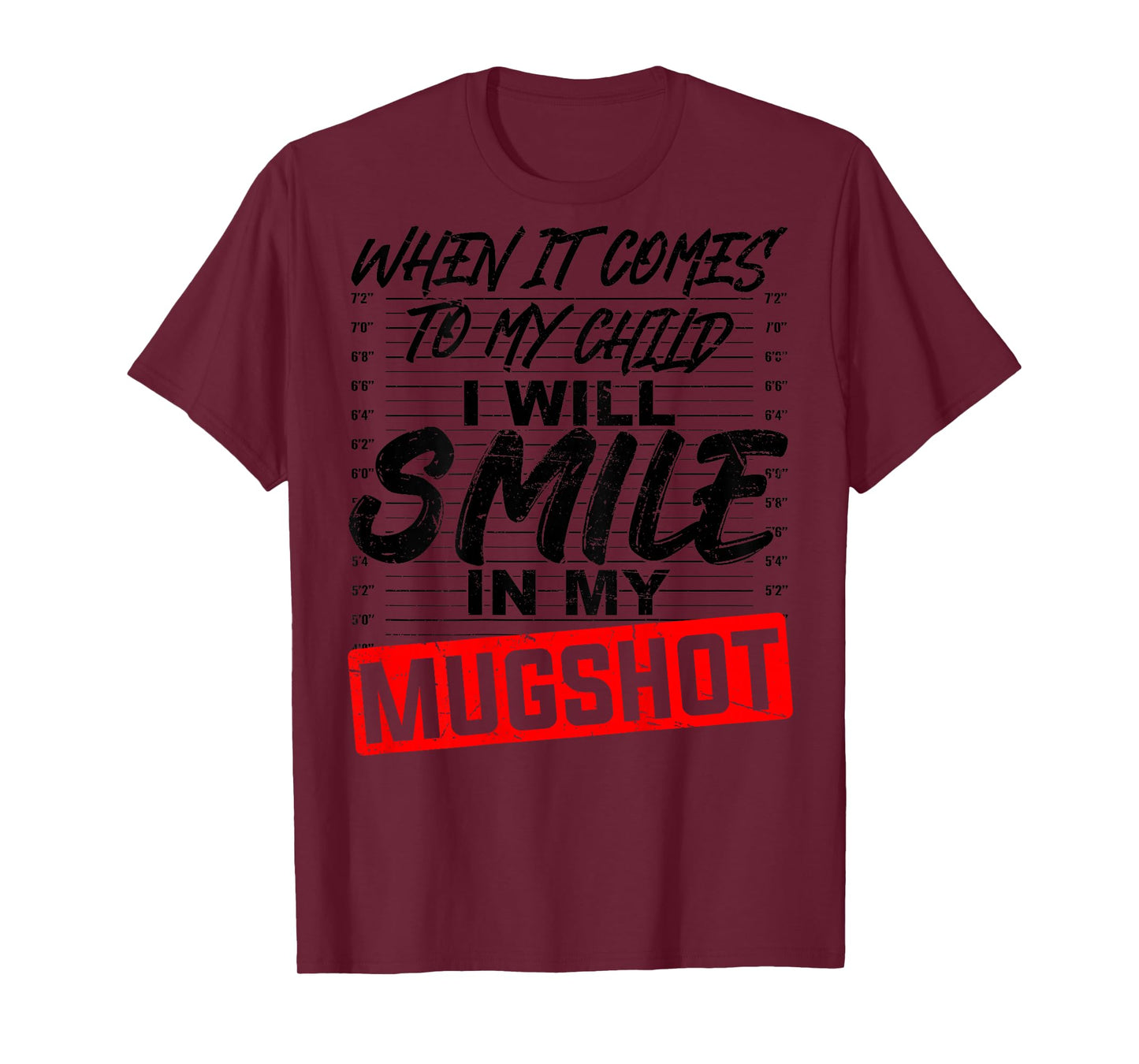 ON Back When It Comes to My Child I Will Smile in My Mugshot T-Shirt