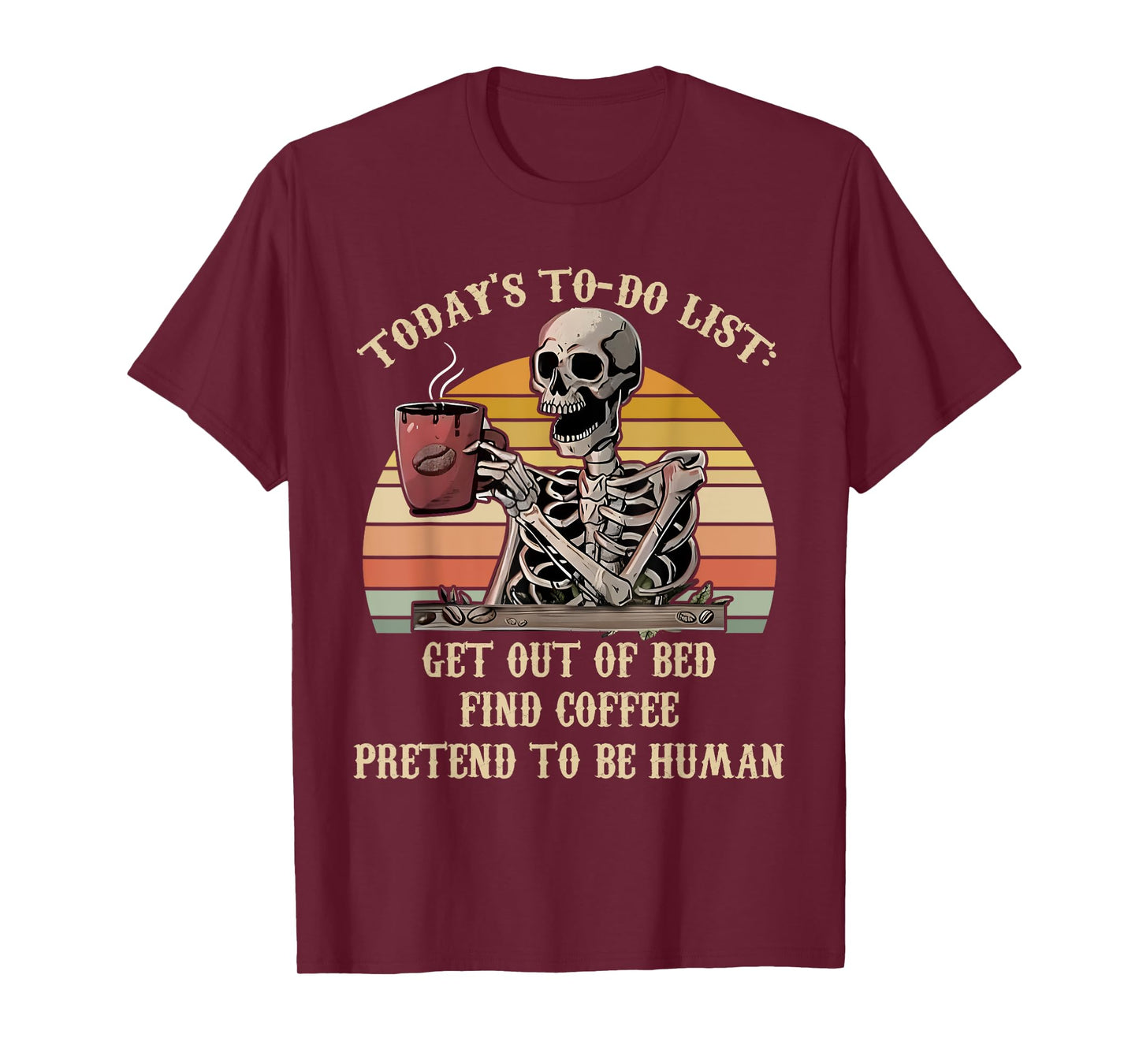 Today's To-Do List Get Out Of Bed Find Coffee Skeleton Lover T-Shirt