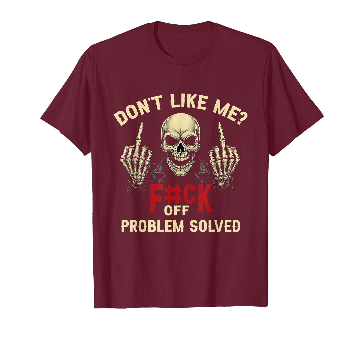 Don't Like Me? F#ck Off Problem-Solved Funny Humor Men T-Shirt