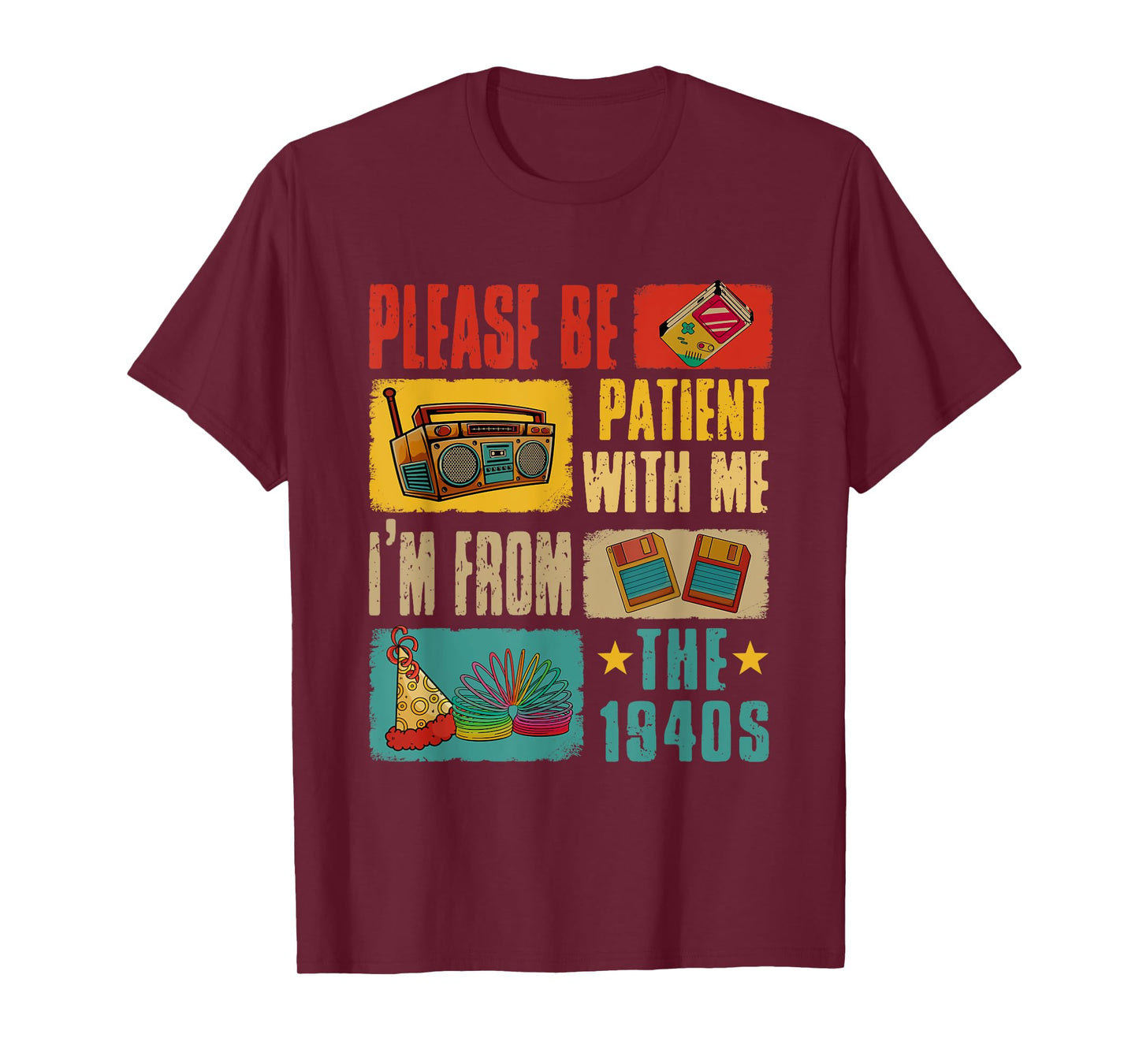 Please Patient With Me I'm From 1940s Funny Joke Birthday T-Shirt