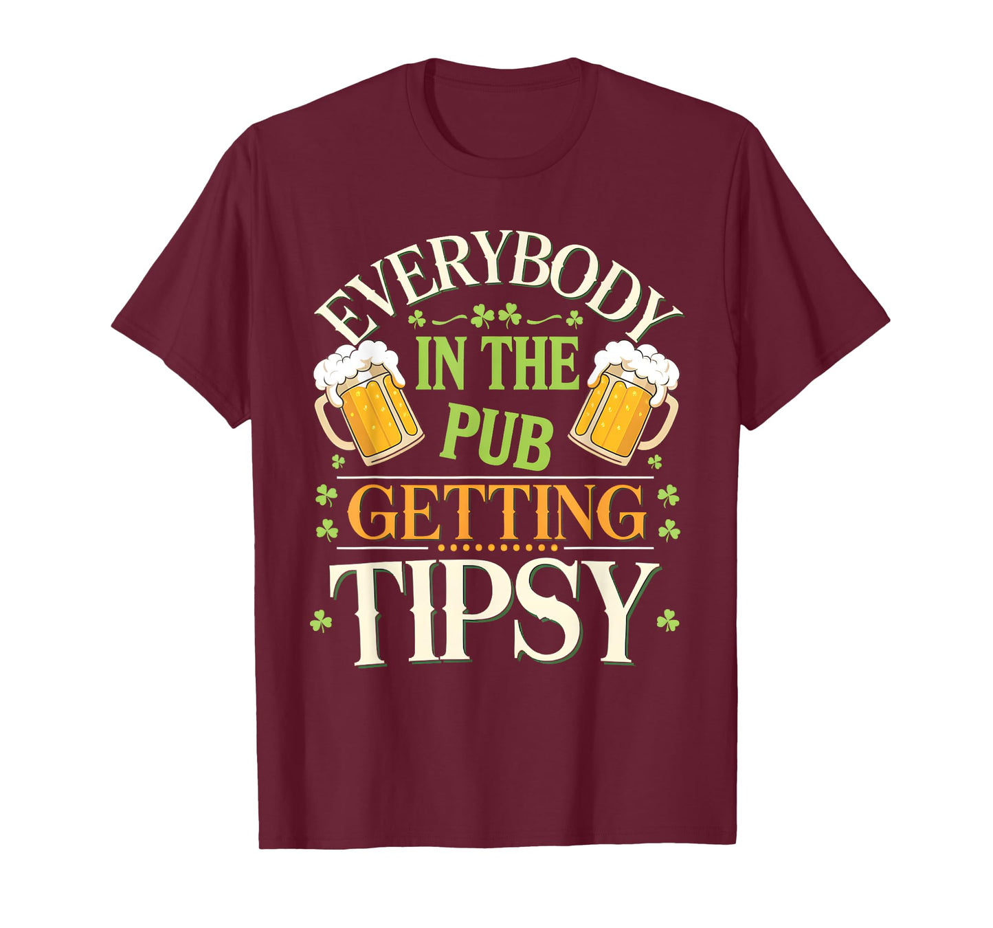 Everybody In The Pub Getting Tipsy Saint Patrick's Day T-Shirt