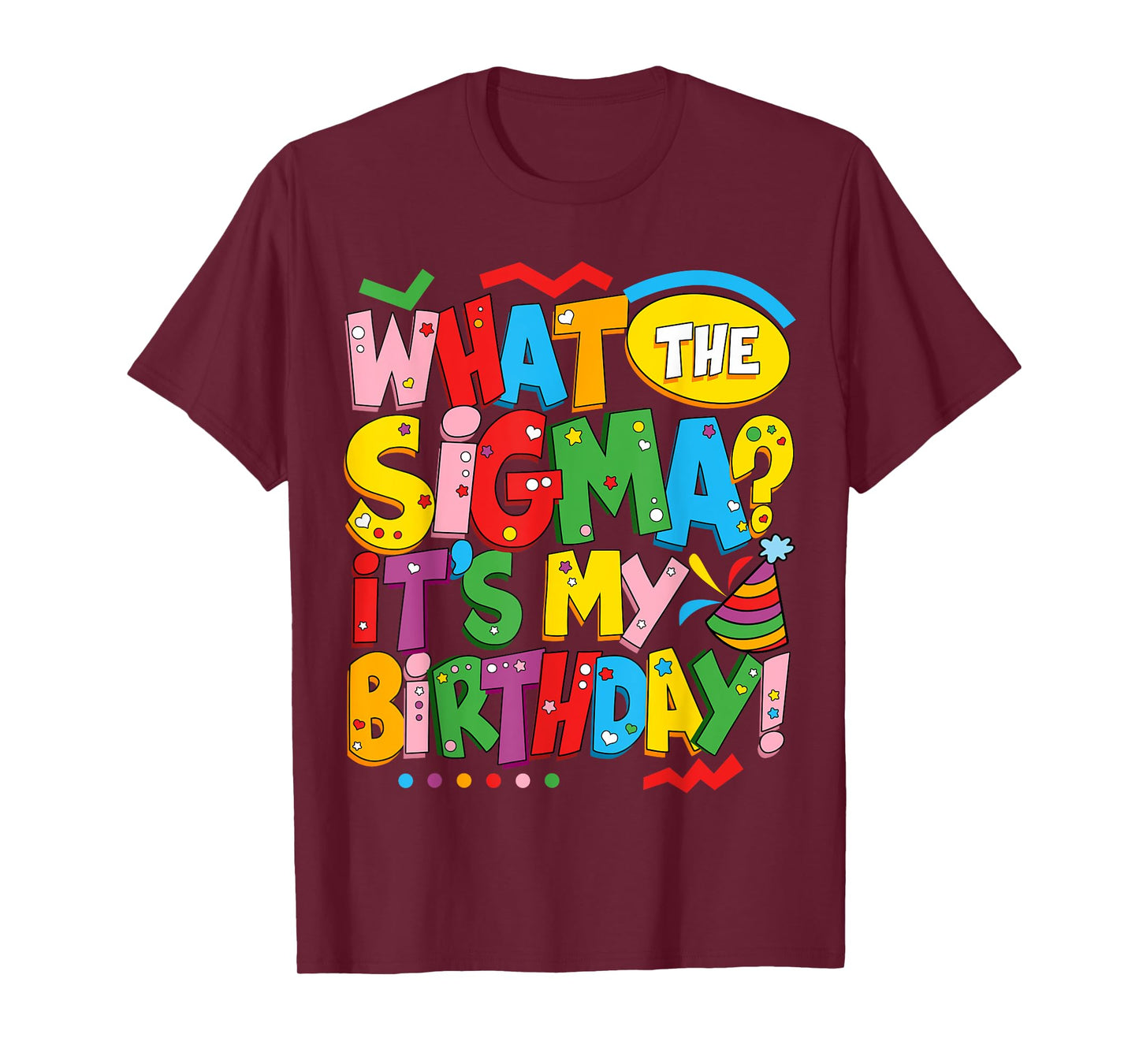 What The Sigma? Funny Kids Teen Youth Slang Its My Birthday T-Shirt