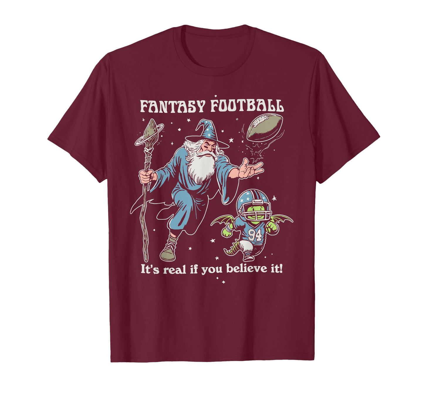 Fantasy Football It's Real of You Believe It T-Shirt