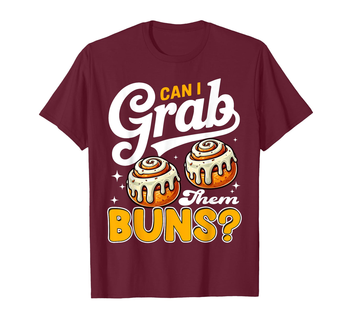 Can I Grab Them Buns Funny Inappropriate Adult Humor Joke T-Shirt