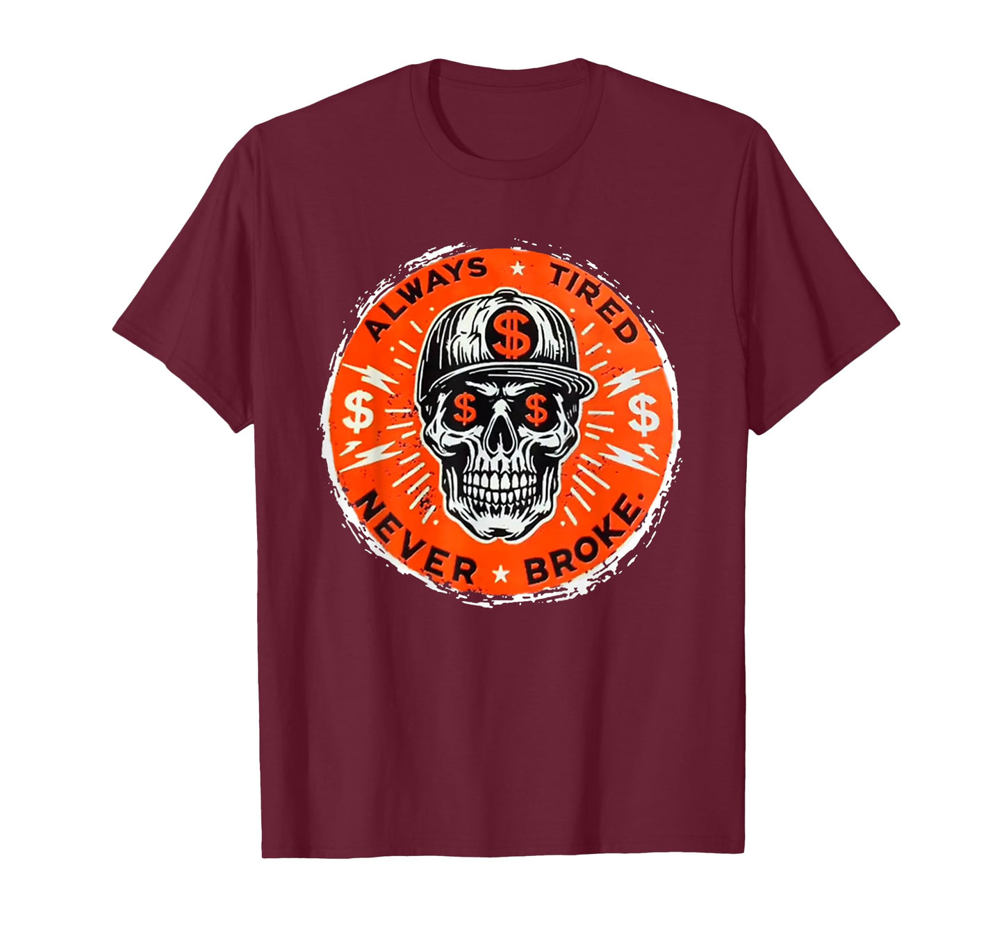 Always Tired Never Broke Skull T-Shirt