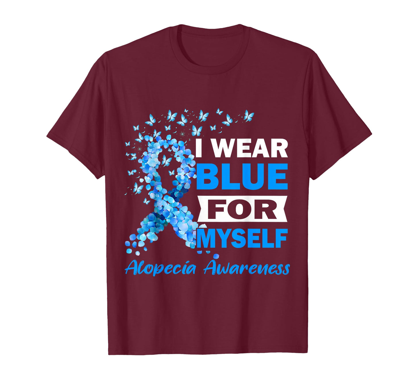 I Wear Blue for My Myself Alopecia Areata Awareness T-Shirt