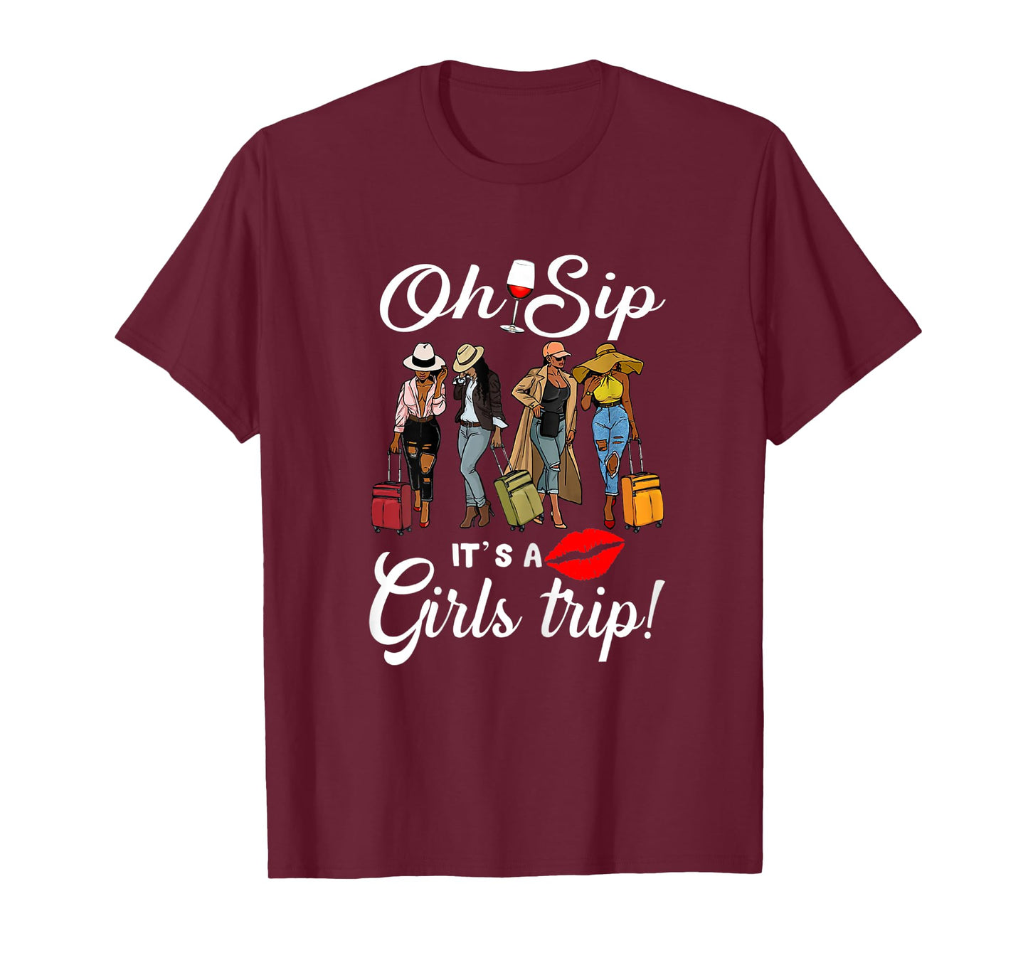 Oh Sip It's A Girls Trip Funny Wine Party Black Women Queen T-Shirt