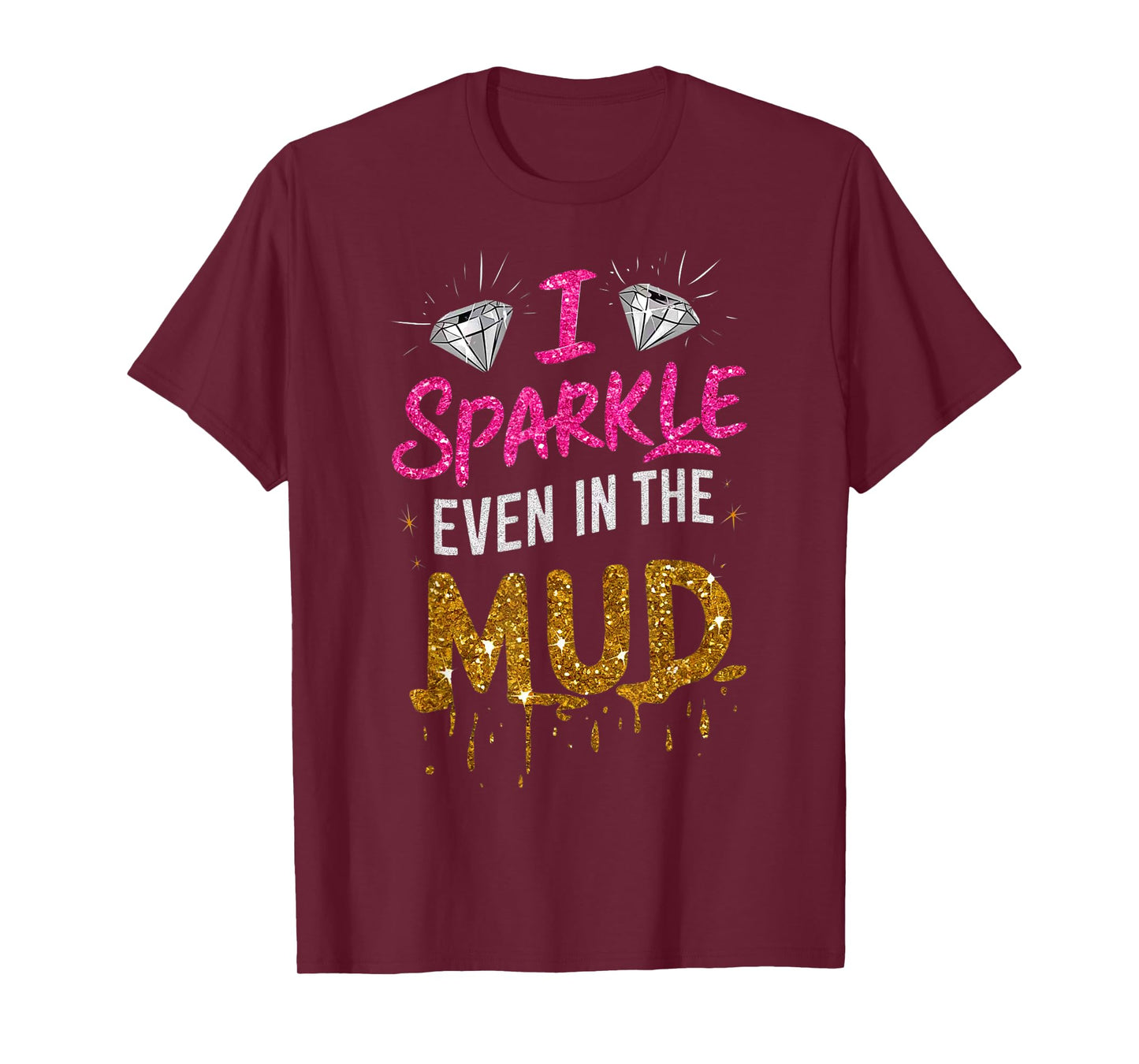 Woman I Sparkle Even in Mud Run Team Mudding Princess Girls T-Shirt