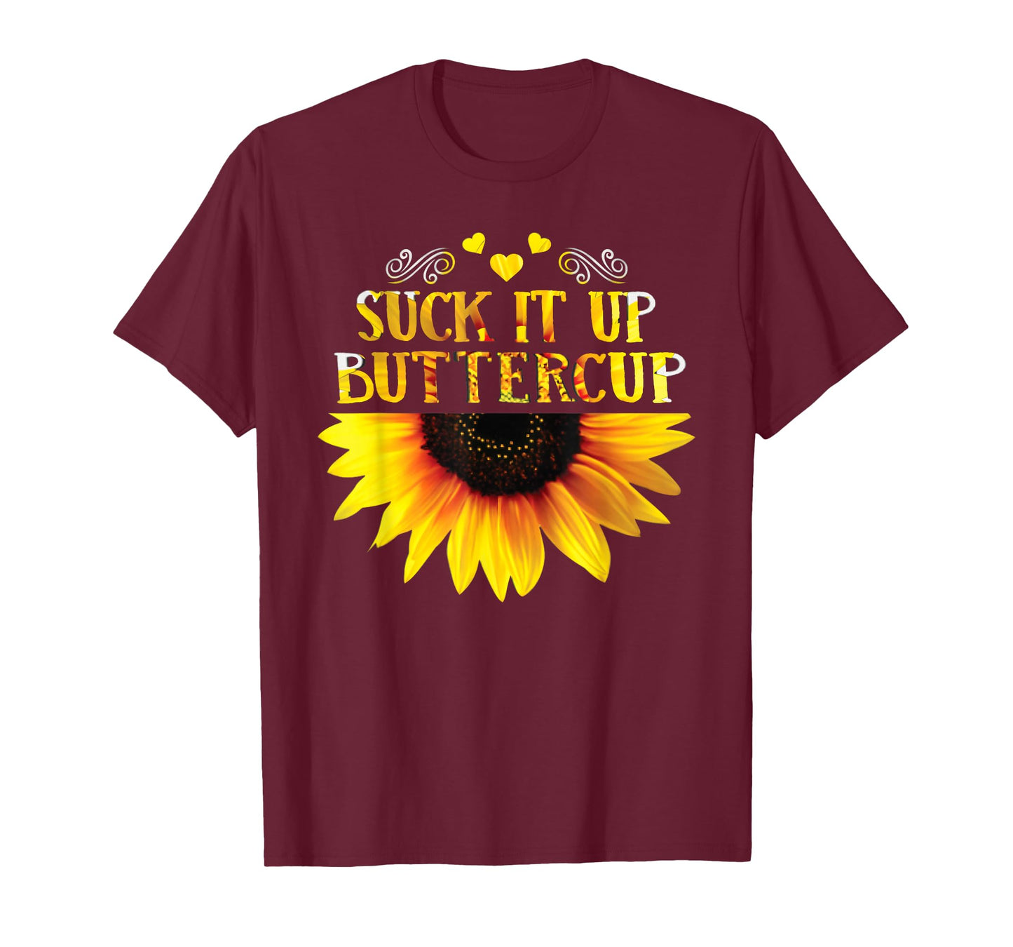Funny Shirt Suck It Up Buttercup Sunflower For Man For Woman T-Shirt