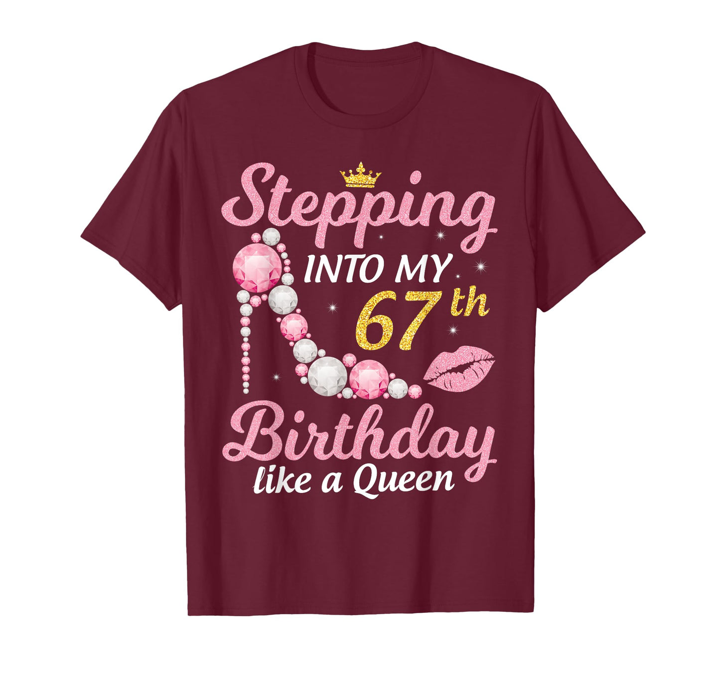 Stepping Into My 67th Birthday Like A Queen Happy To Me Mom T-Shirt
