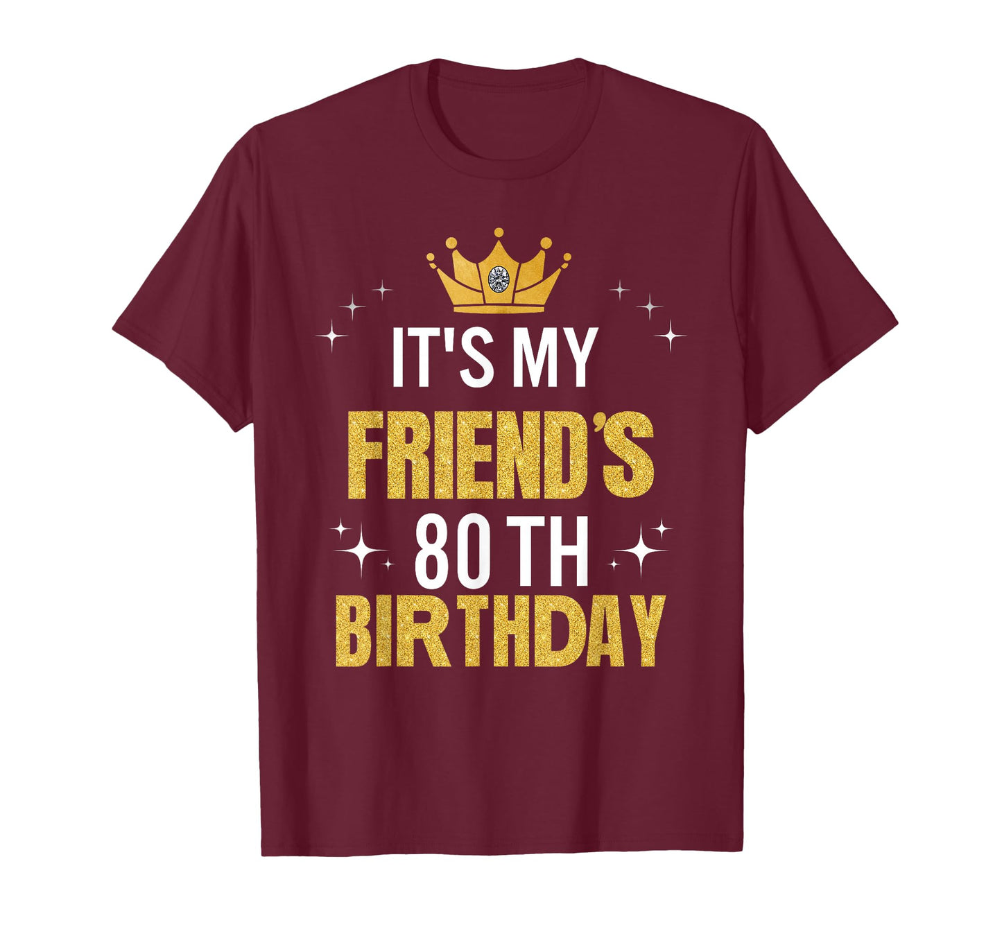 Best Friend It's My 80th Birthday Ideas Funny T-Shirt