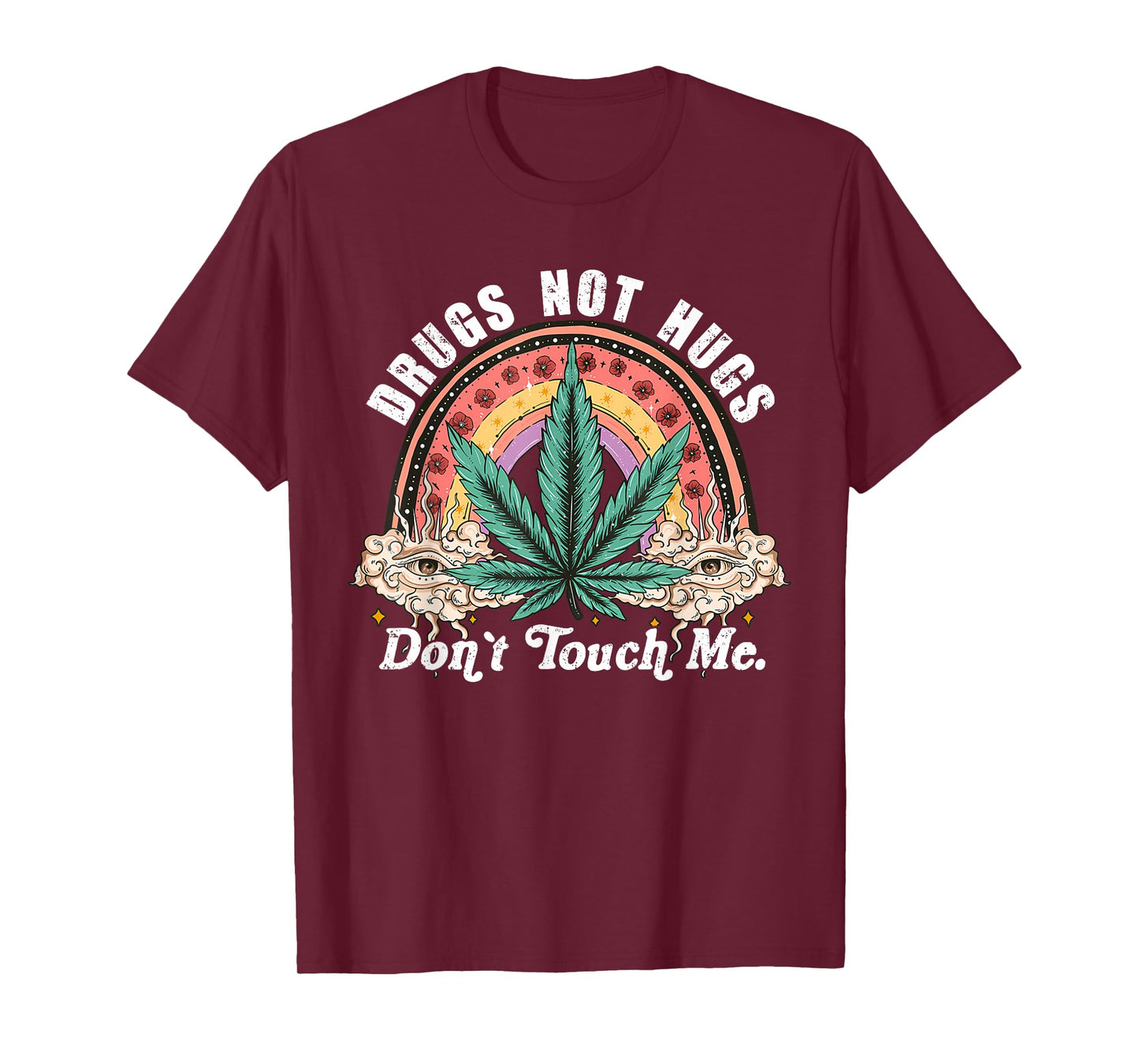 Drug Not Hugs Don't Touch Me Weed Cannabis 420 Pot Leaf T-Shirt