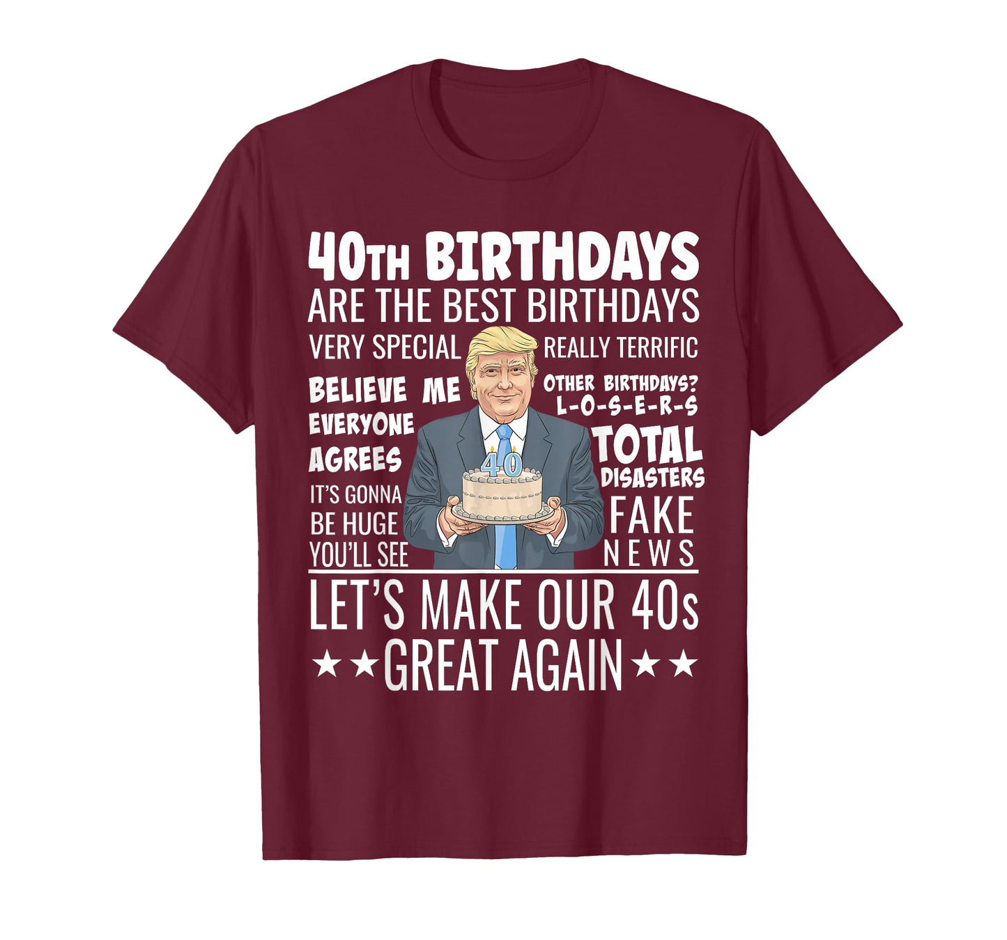40th Birthday Design - Funny Trump Quote Birthday T-Shirt