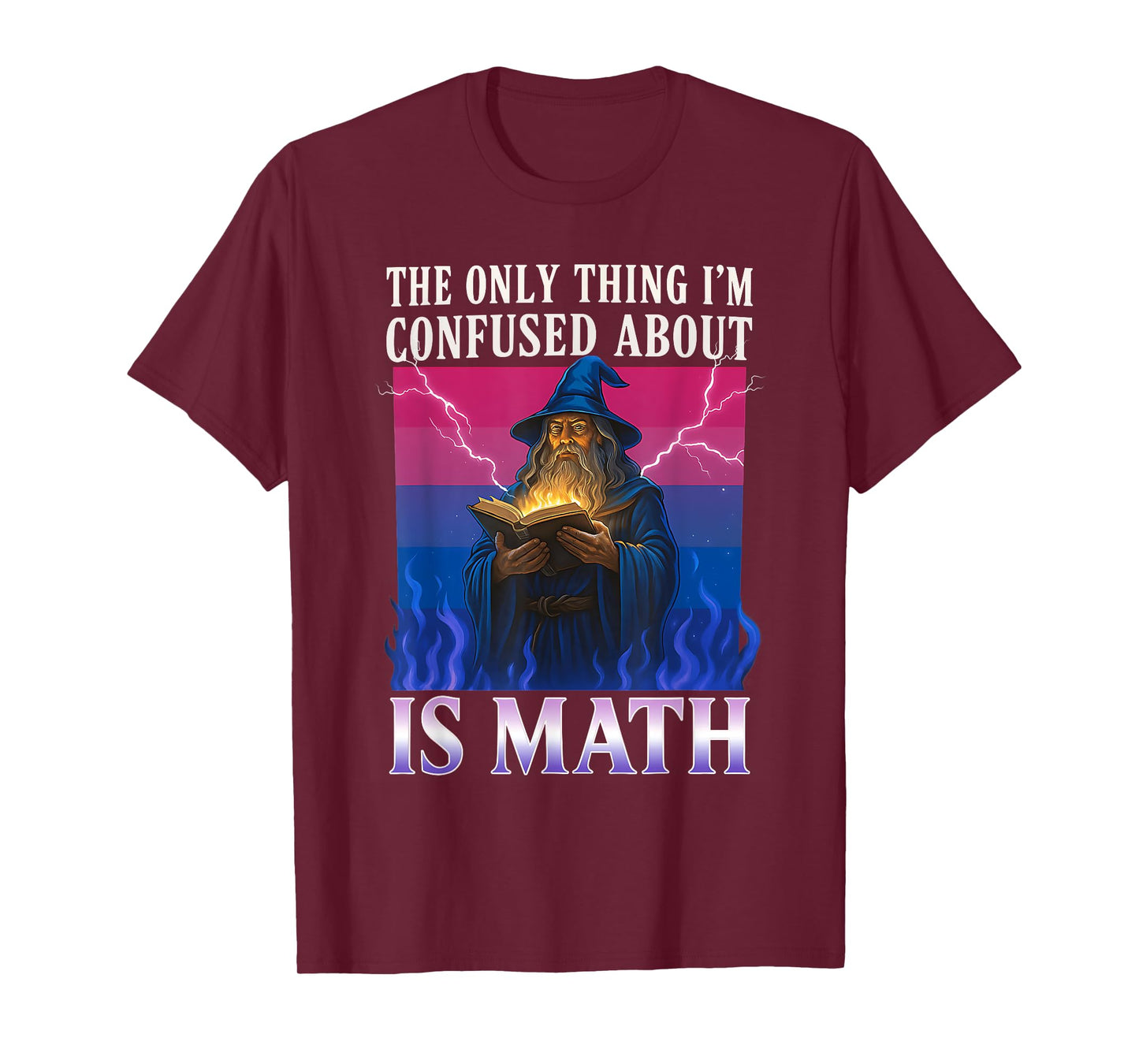 The Only Thing I'm Confused About Is Math T-Shirt