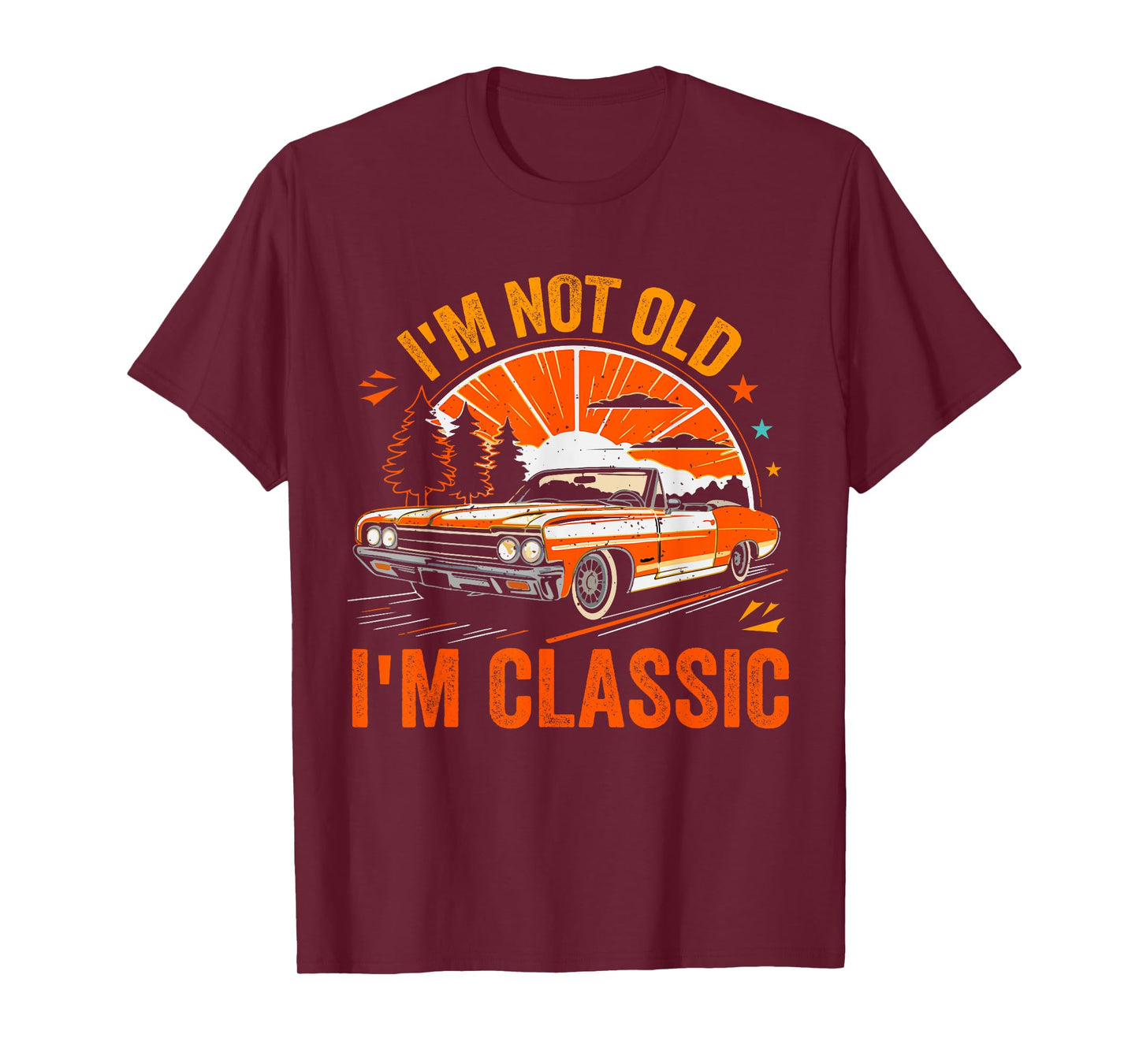 I'm Not Old I'm Classic Father's Day Vintage Car Dad Me T-Shirt