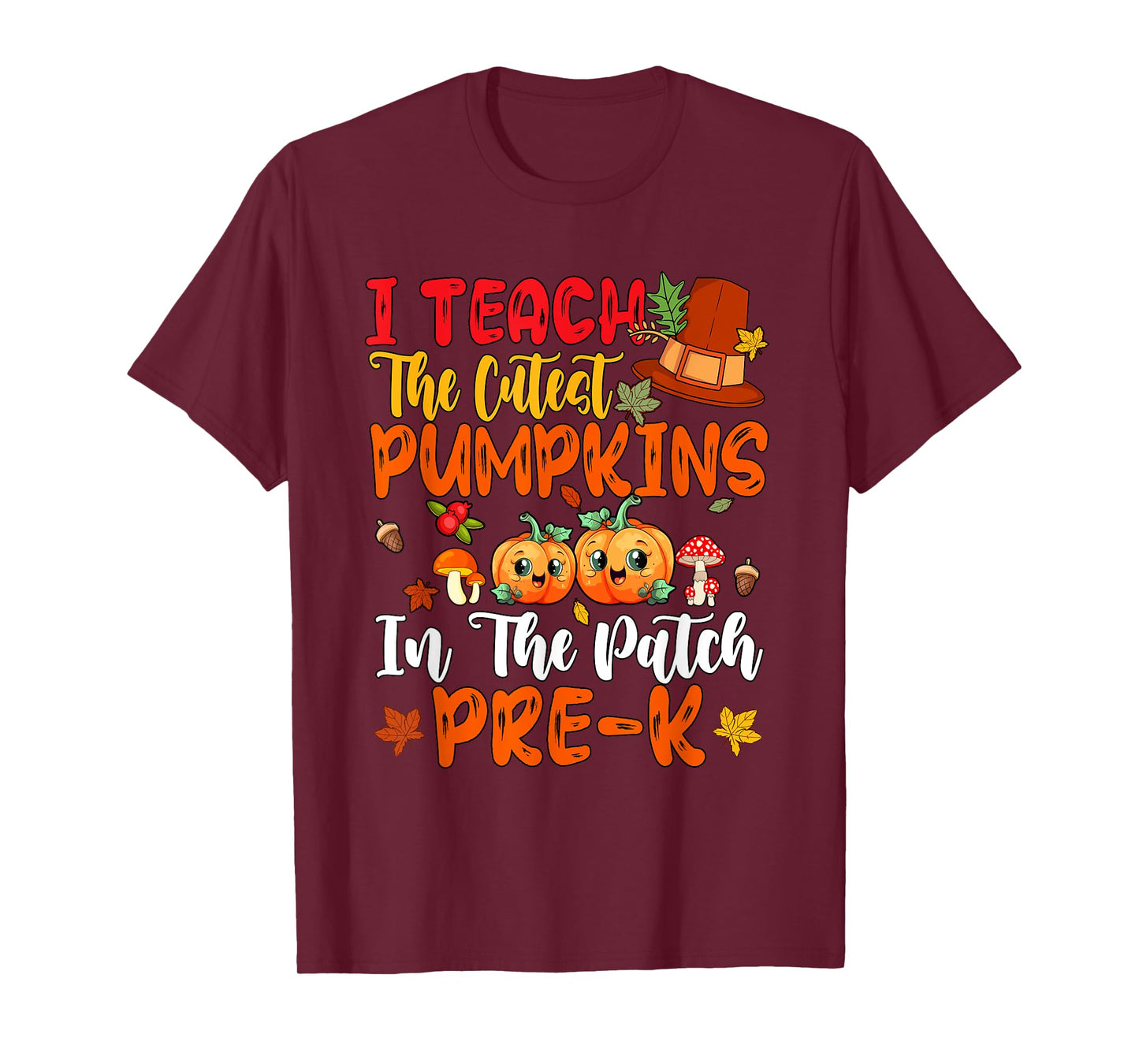Teach The Cutest Pumpkins Pre-K Teacher Thanksgiving T-Shirt