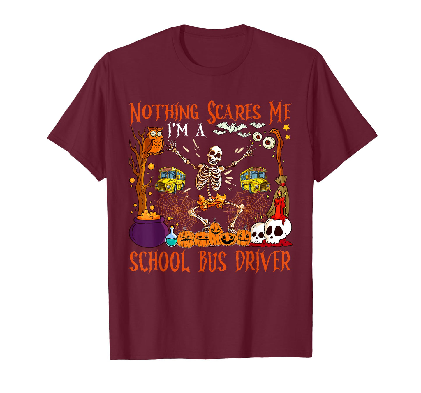 Nothing Scares Me I'm A School Bus Driver Halloween Skeleton T-Shirt