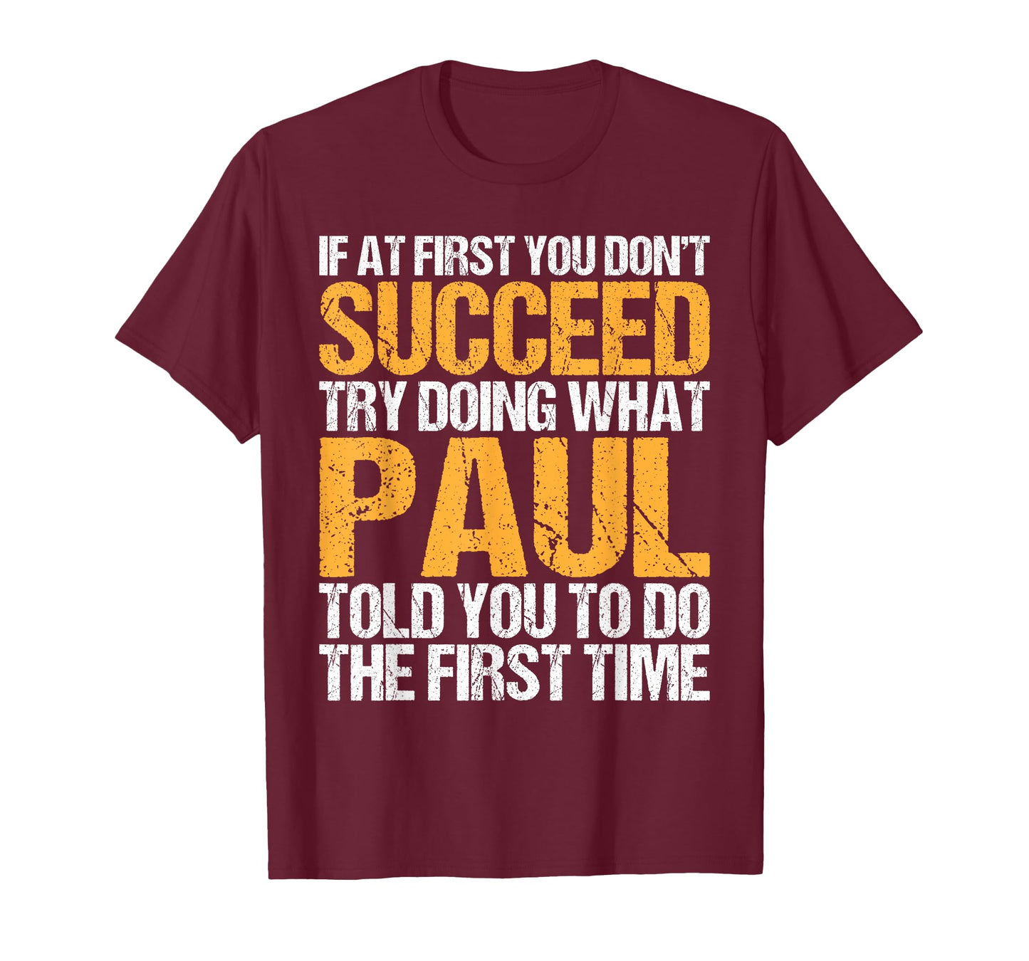 Funny If At First You Don't Succeed Try Doing What PAUL T-Shirt