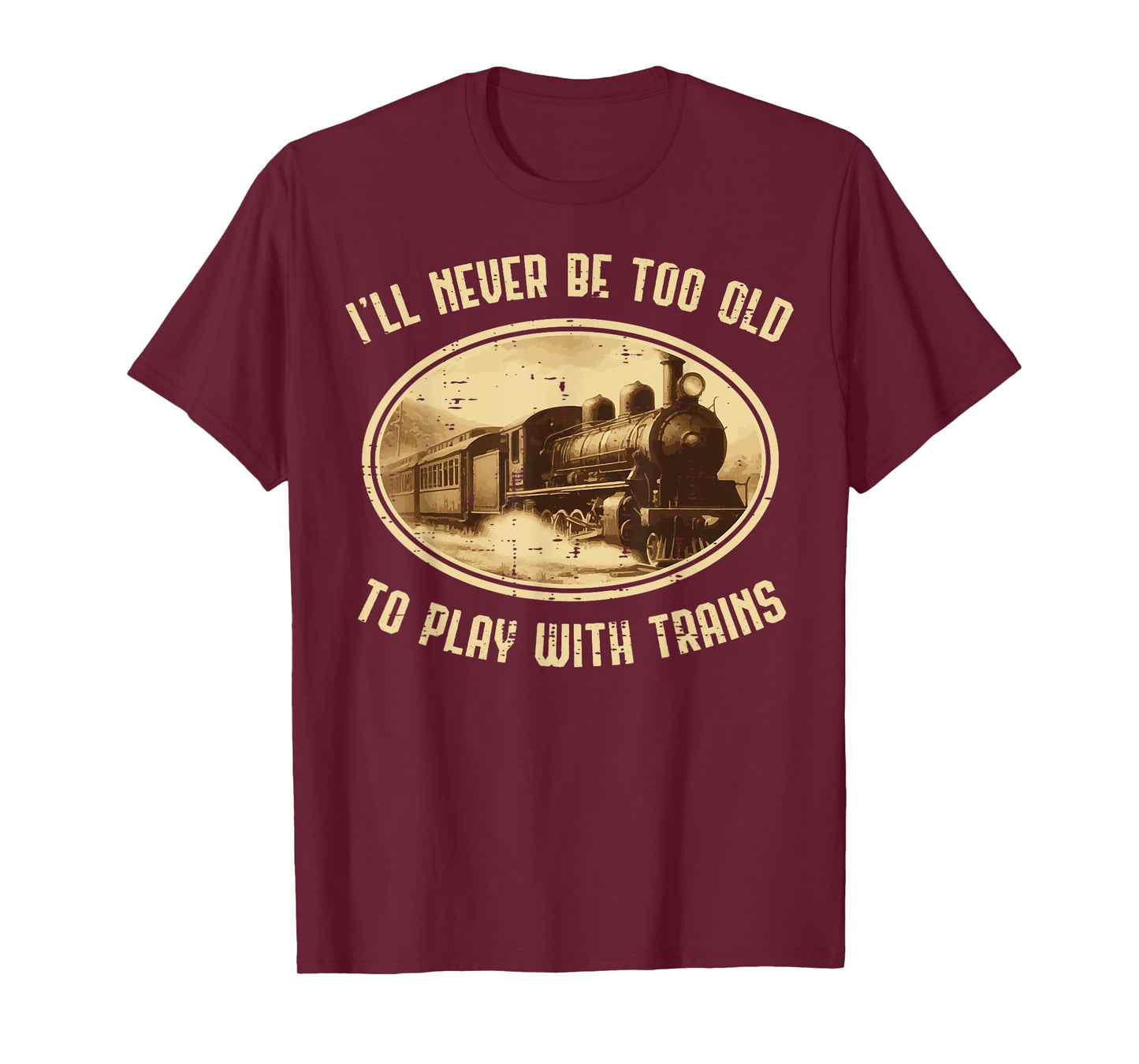 Never Old Play Trains Funny Locomotive Men Boys Kids Teens T-Shirt