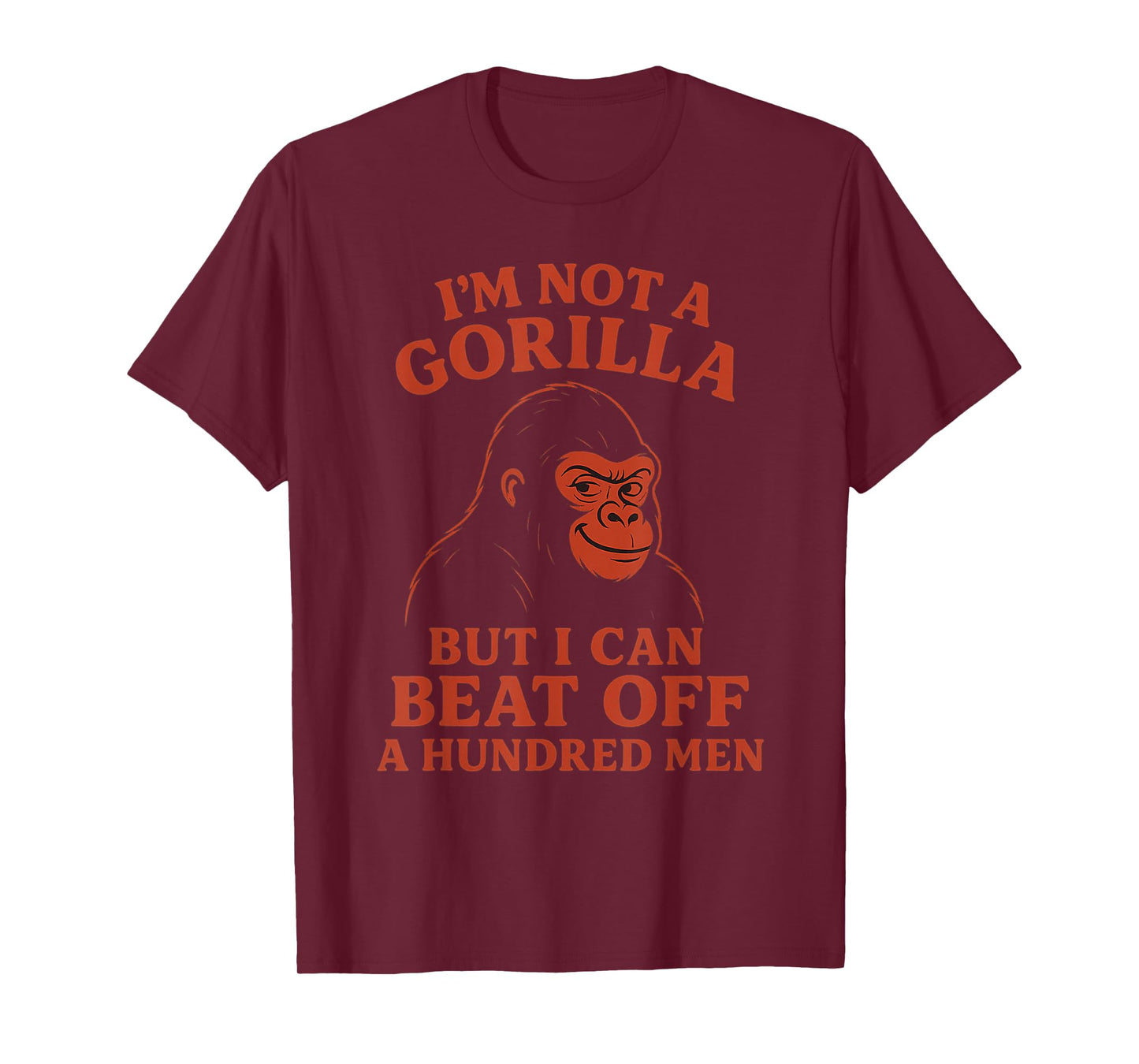 I'm Not A Gorilla But I Can Beat Off a Hundred Men Meme T-Shirt